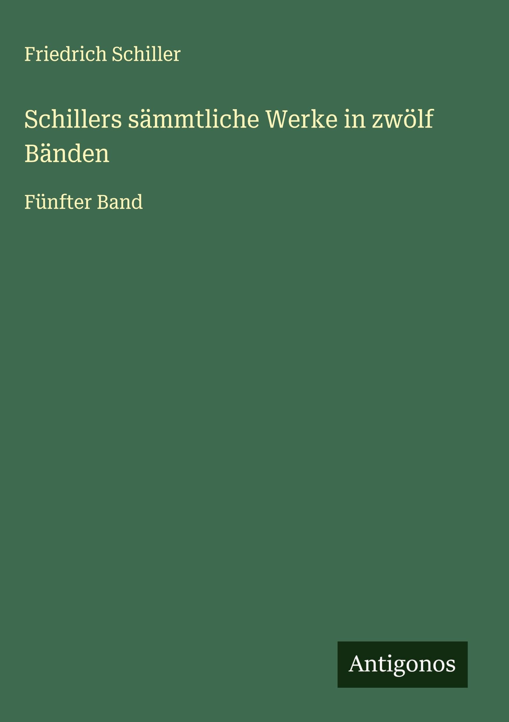 Schillers sämmtliche Werke in zwölf Bänden Classics
