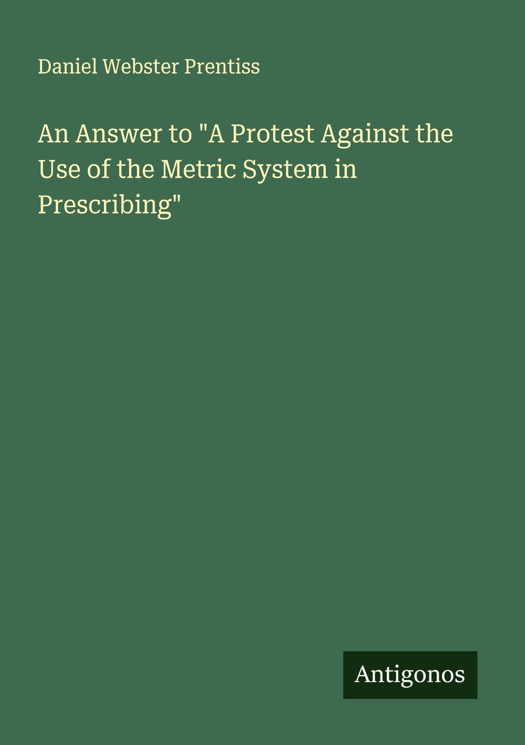 An Answer to "A Protest Against the Use of the Metric System in Prescribing" Classics