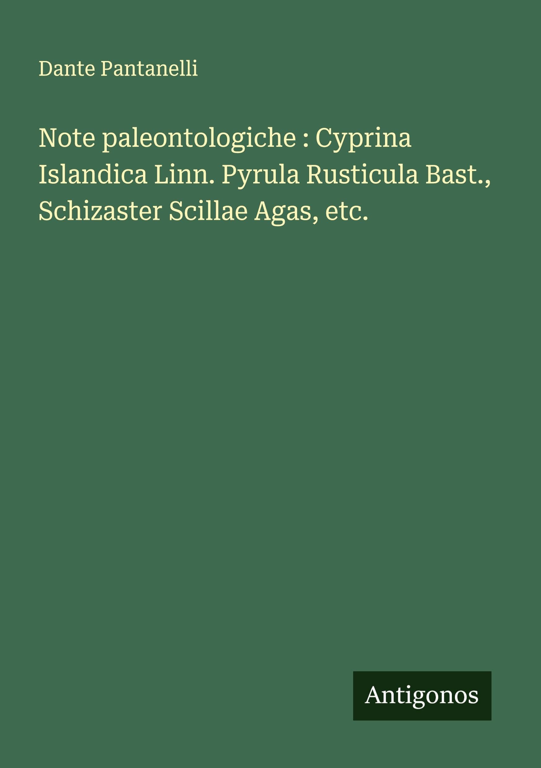 Note paleontologiche : Cyprina Islandica Linn. Pyrula Rusticula Bast., Schizaster Scillae Agas, etc. Classics