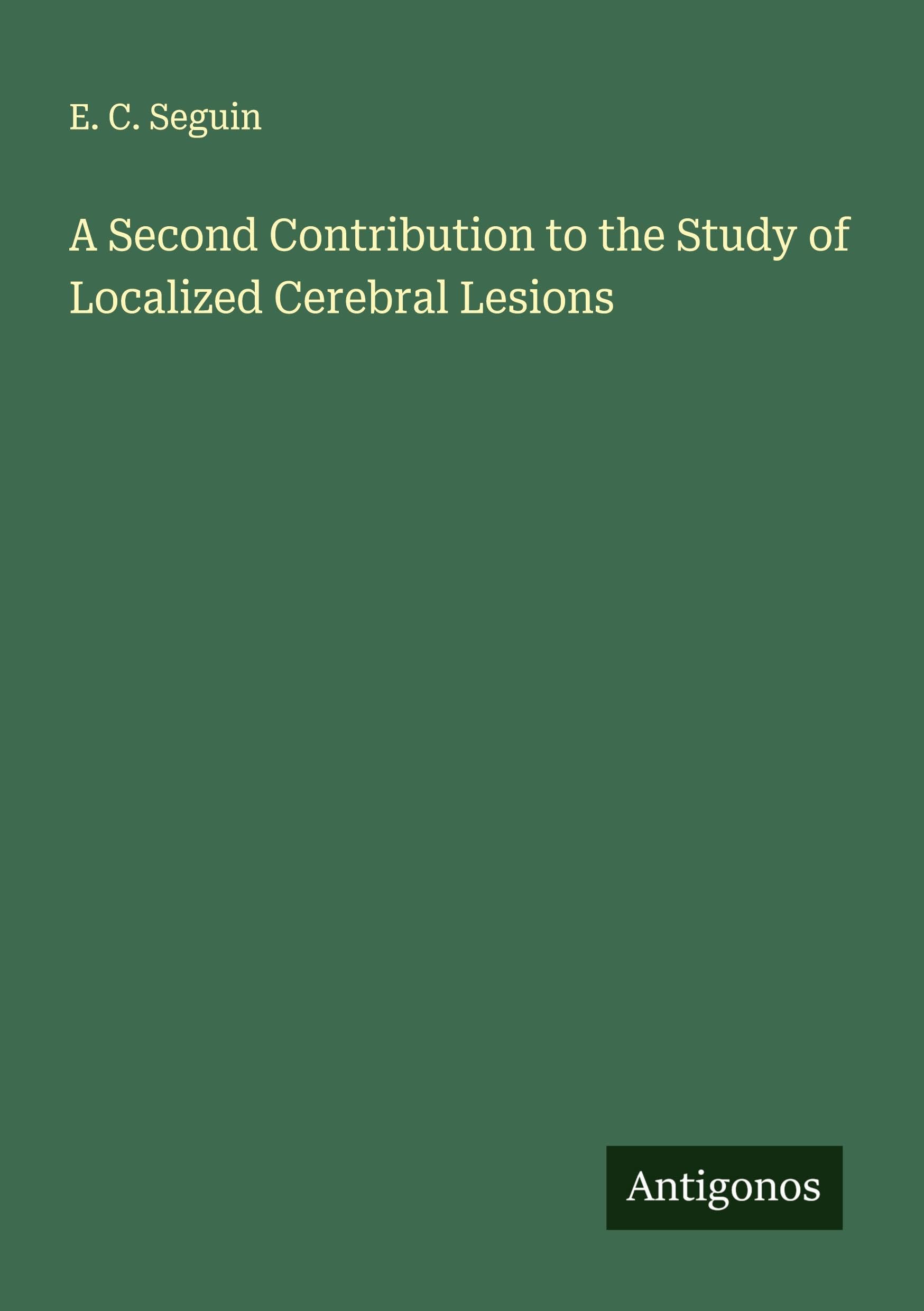 A Second Contribution to the Study of Localized Cerebral Lesions Classics