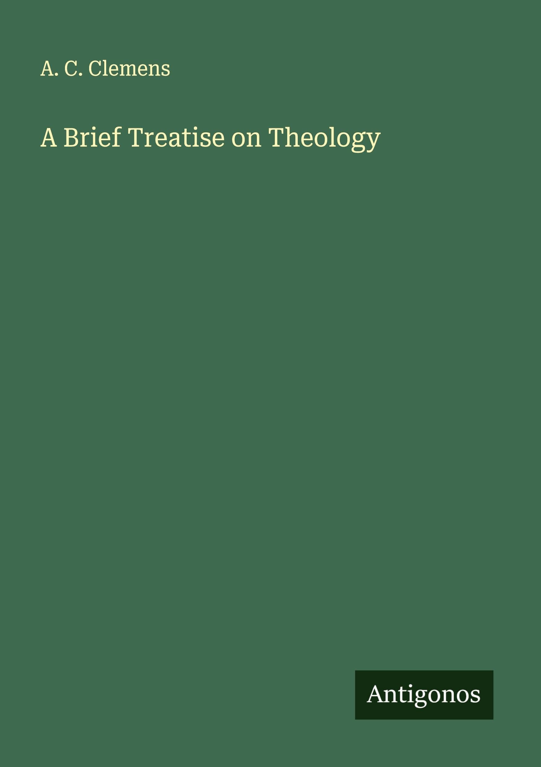 A Brief Treatise on Theology Classics