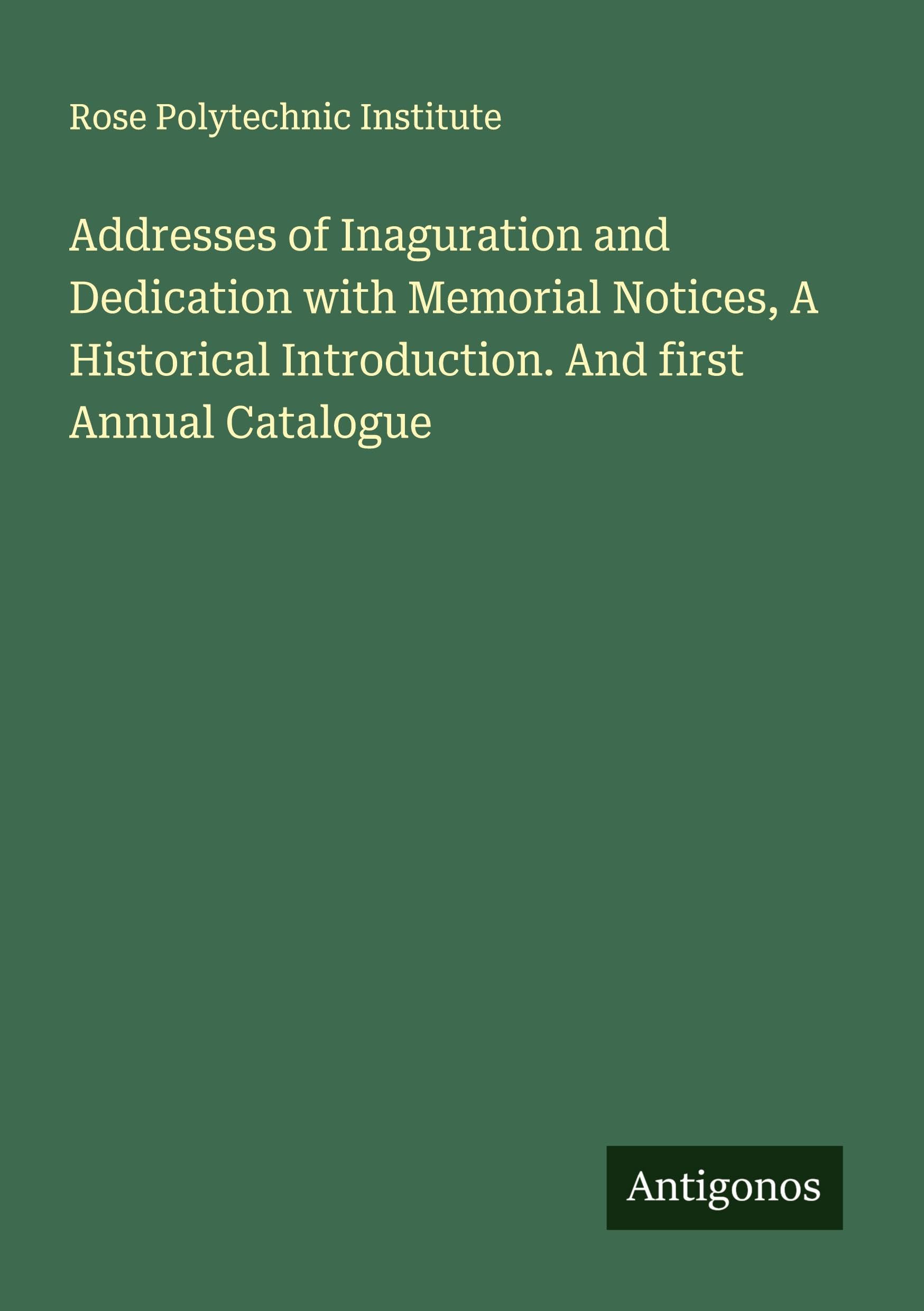 Addresses of Inaguration and Dedication with Memorial Notices, A Historical Introduction. And first Annual Catalogue Classics