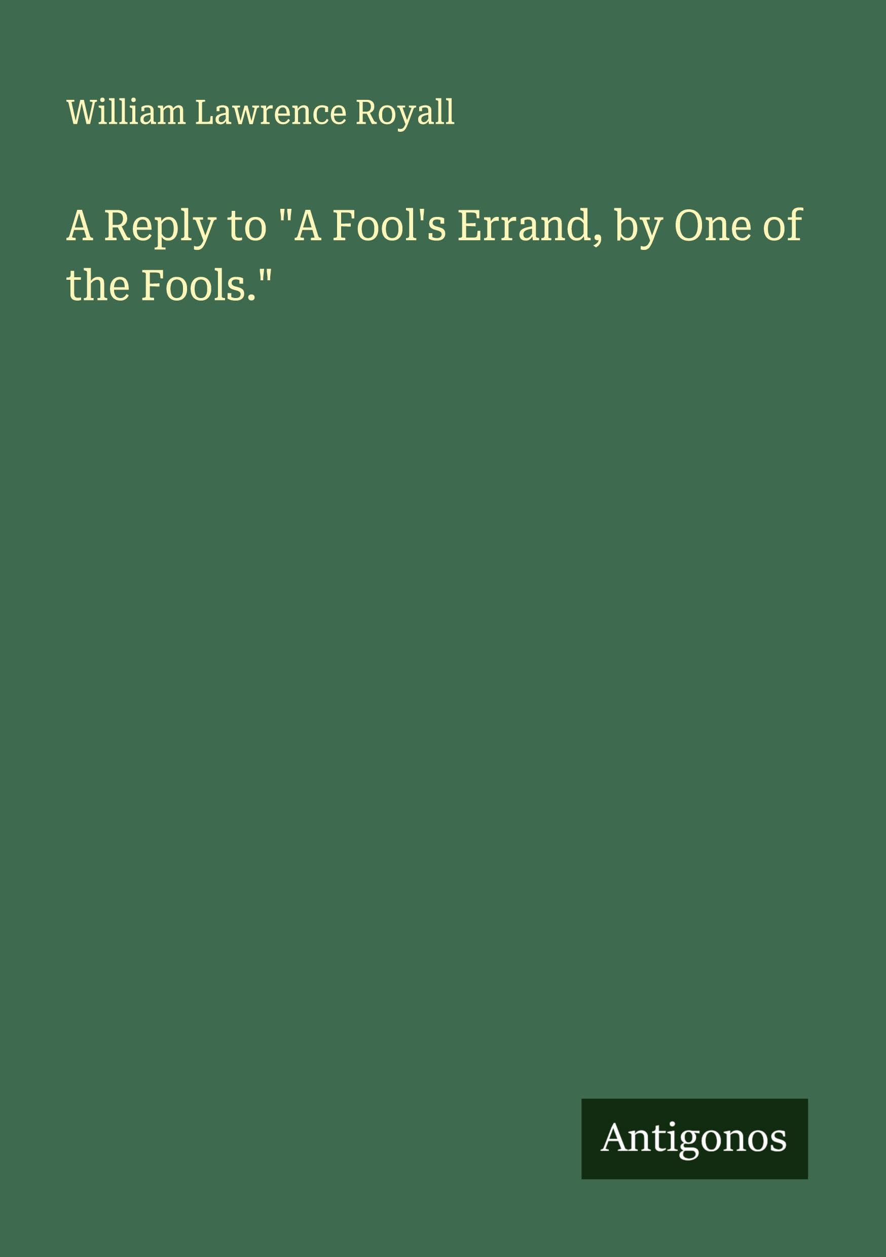 A Reply to "A Fool's Errand, by One of the Fools." Classics