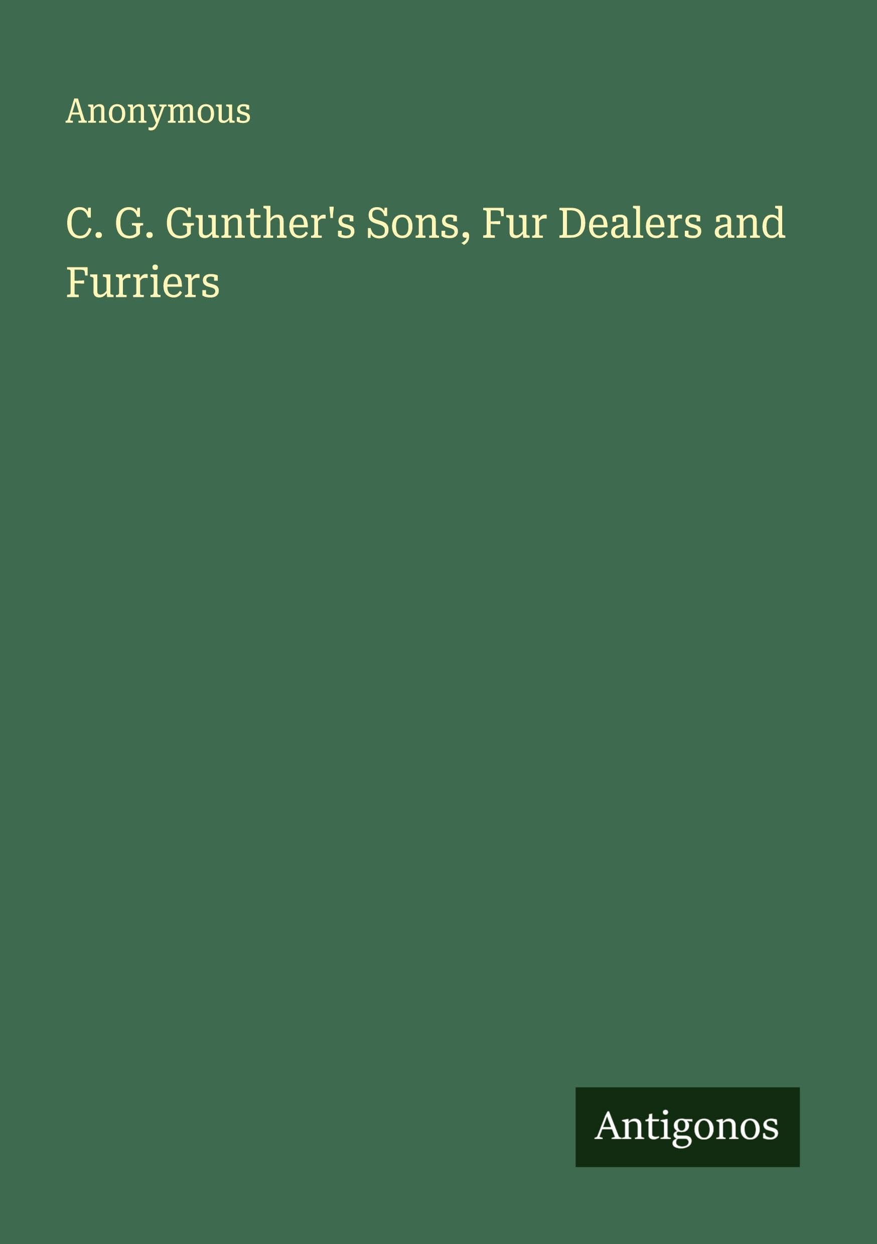 C. G. Gunther's Sons, Fur Dealers and Furriers Classics