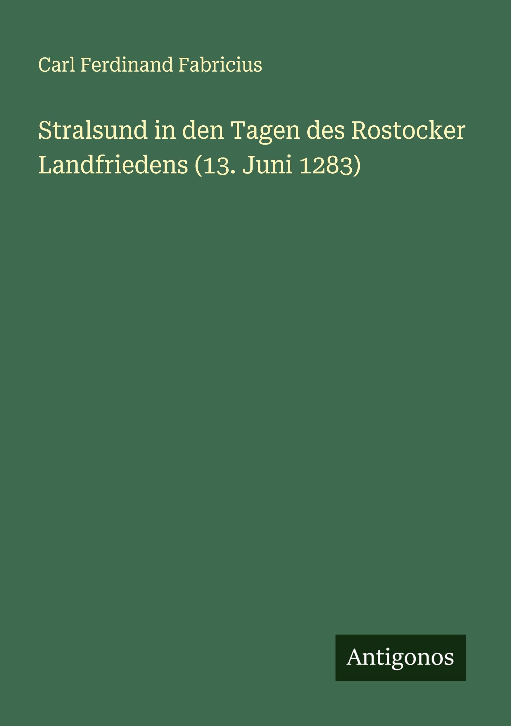 Stralsund in den Tagen des Rostocker Landfriedens (13. Juni 1283) Classics