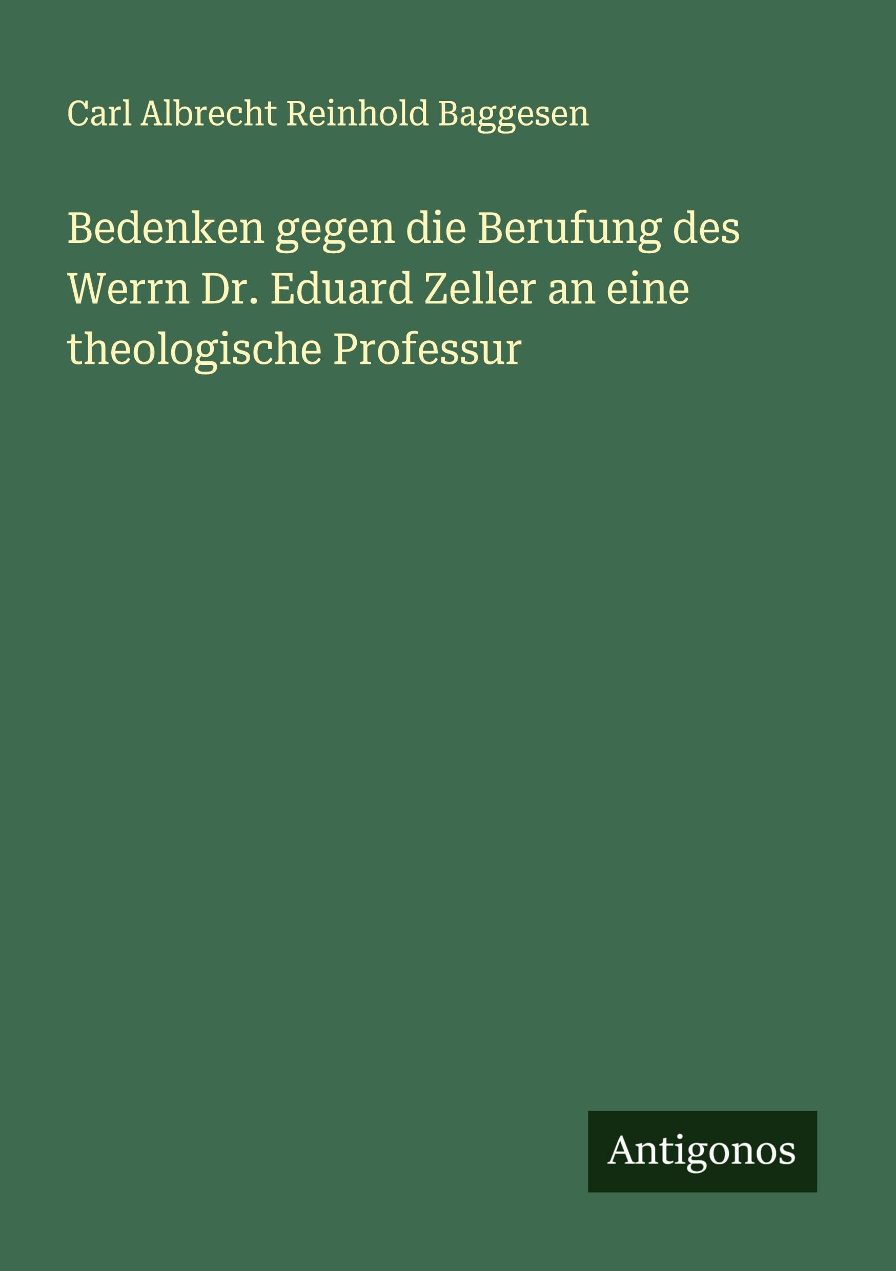 Bedenken gegen die Berufung des Werrn Dr. Eduard Zeller an eine theologische Professur Classics
