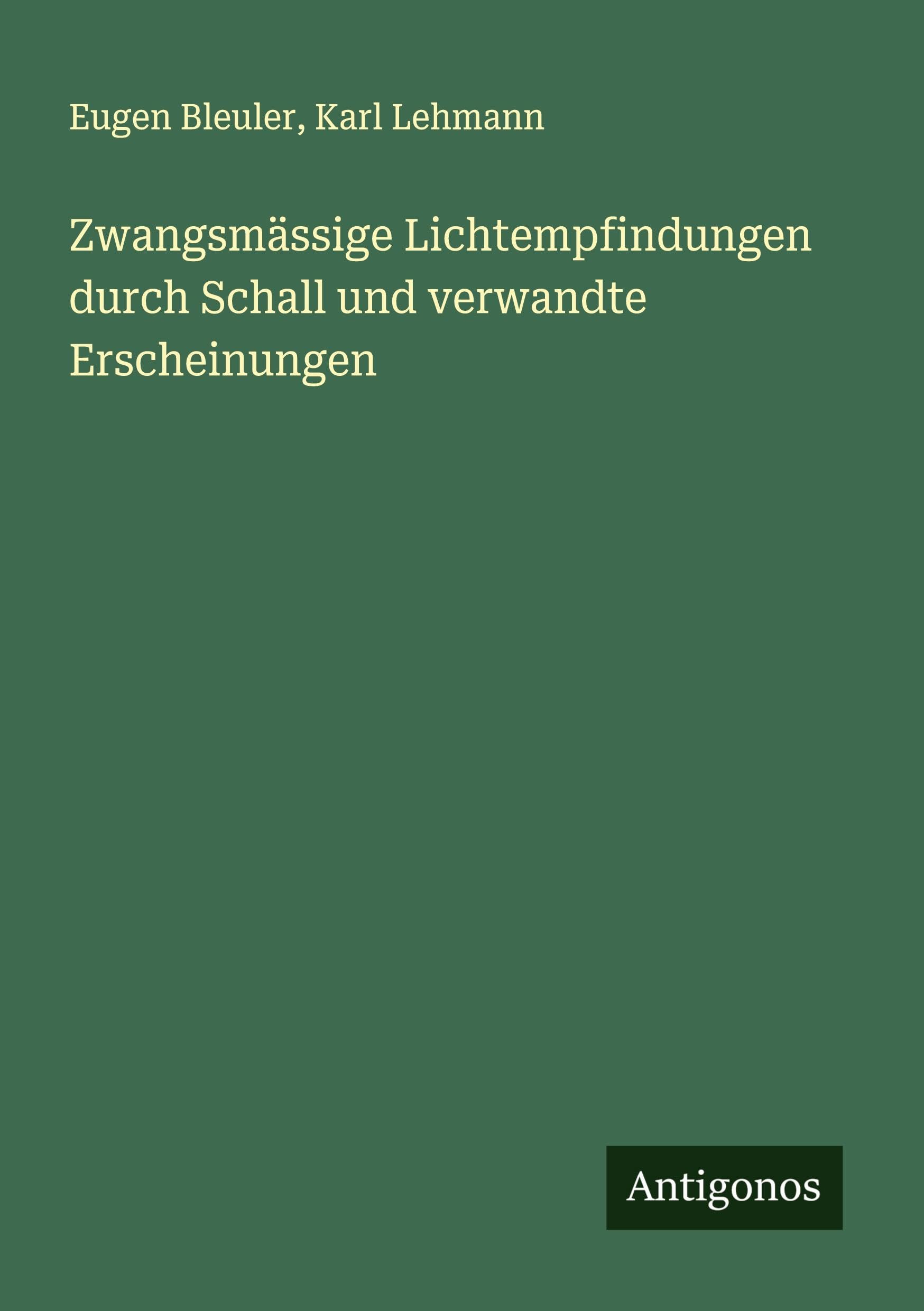 Zwangsmässige Lichtempfindungen durch Schall und verwandte Erscheinungen Classics