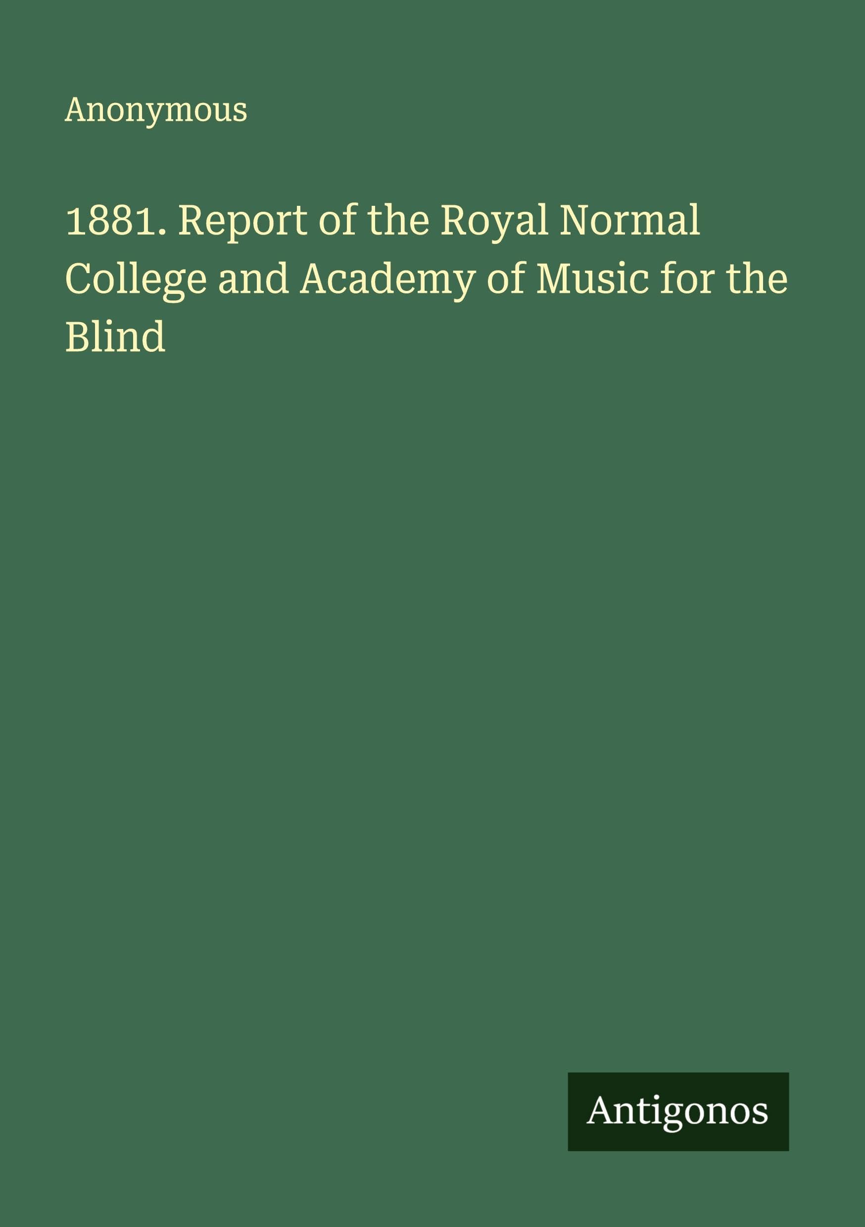 1881. Report of the Royal Normal College and Academy of Music for the Blind Classics