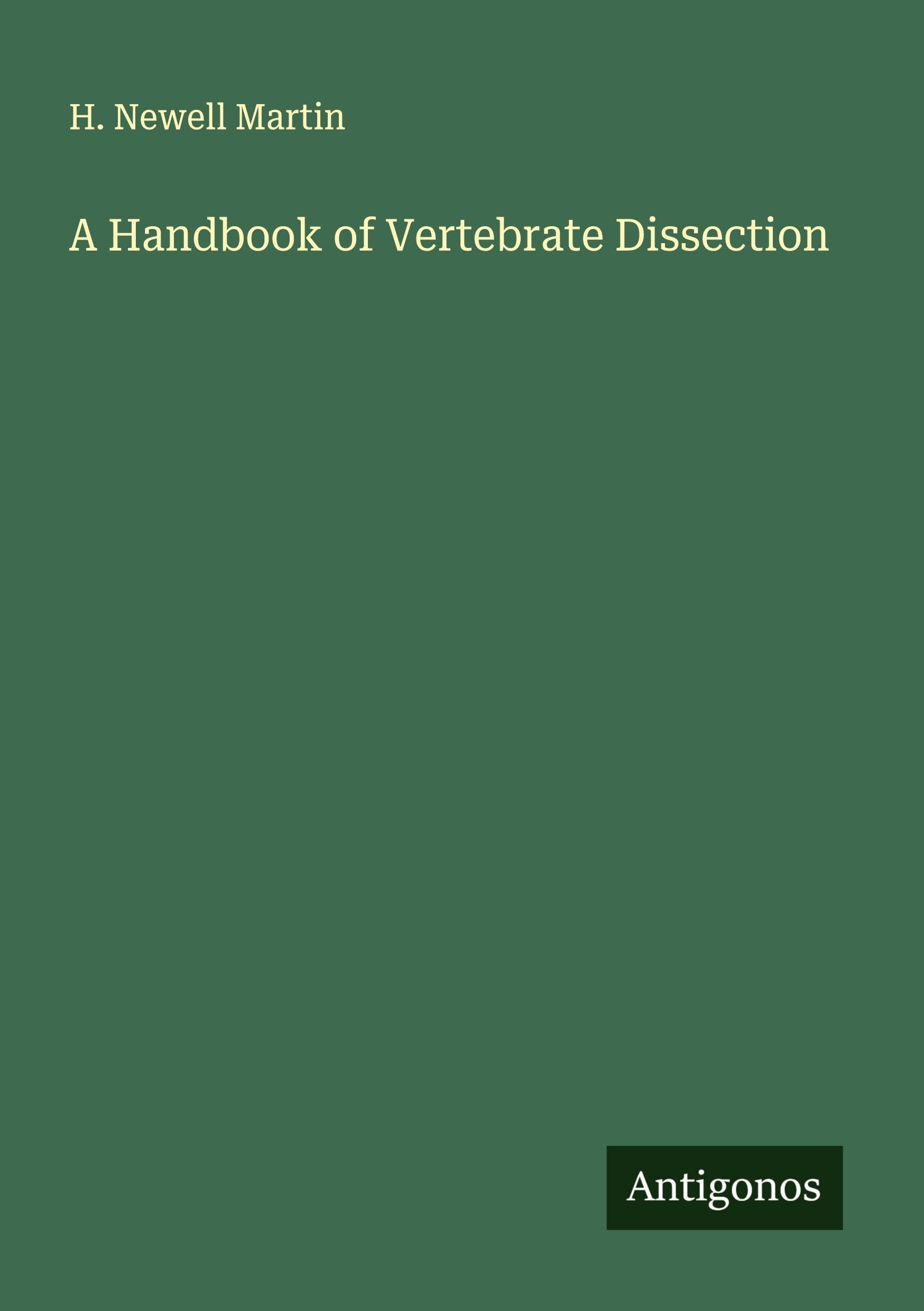 A Handbook of Vertebrate Dissection Classics