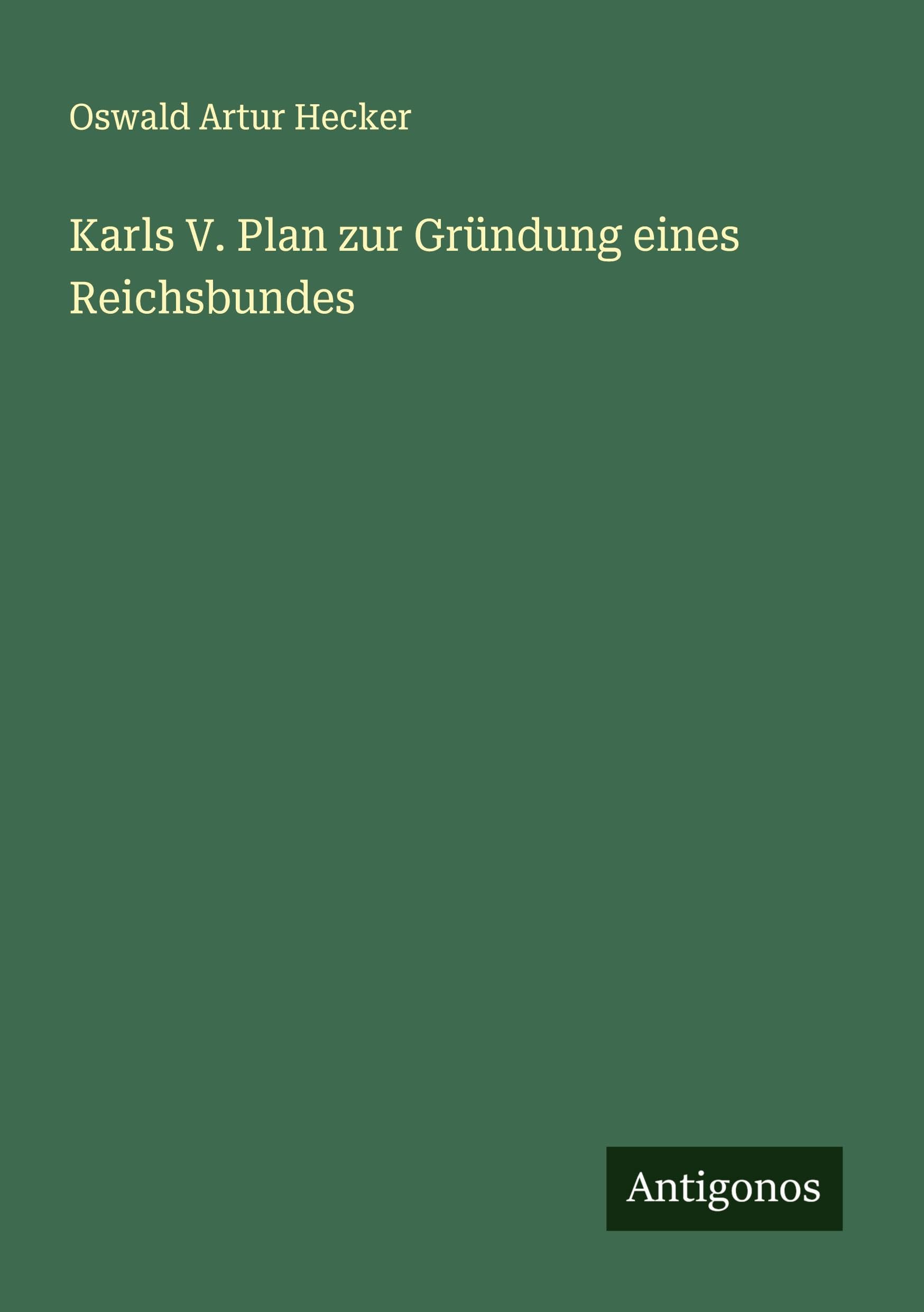 Karls V. Plan zur Gründung eines Reichsbundes Classics