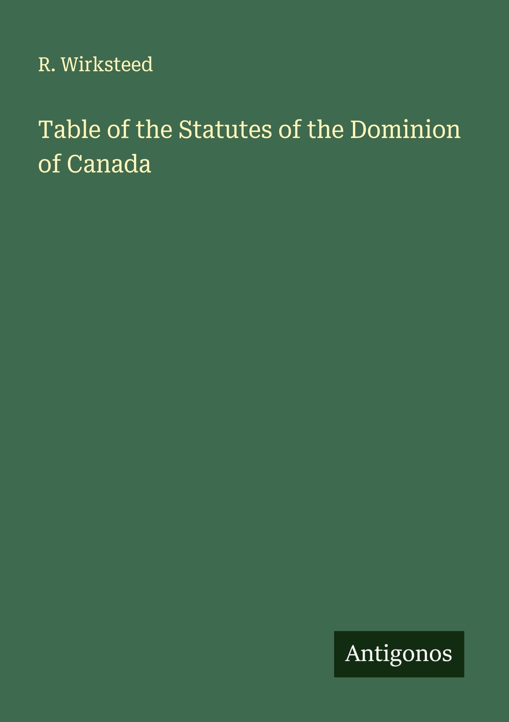 Table of the Statutes of the Dominion of Canada Classics