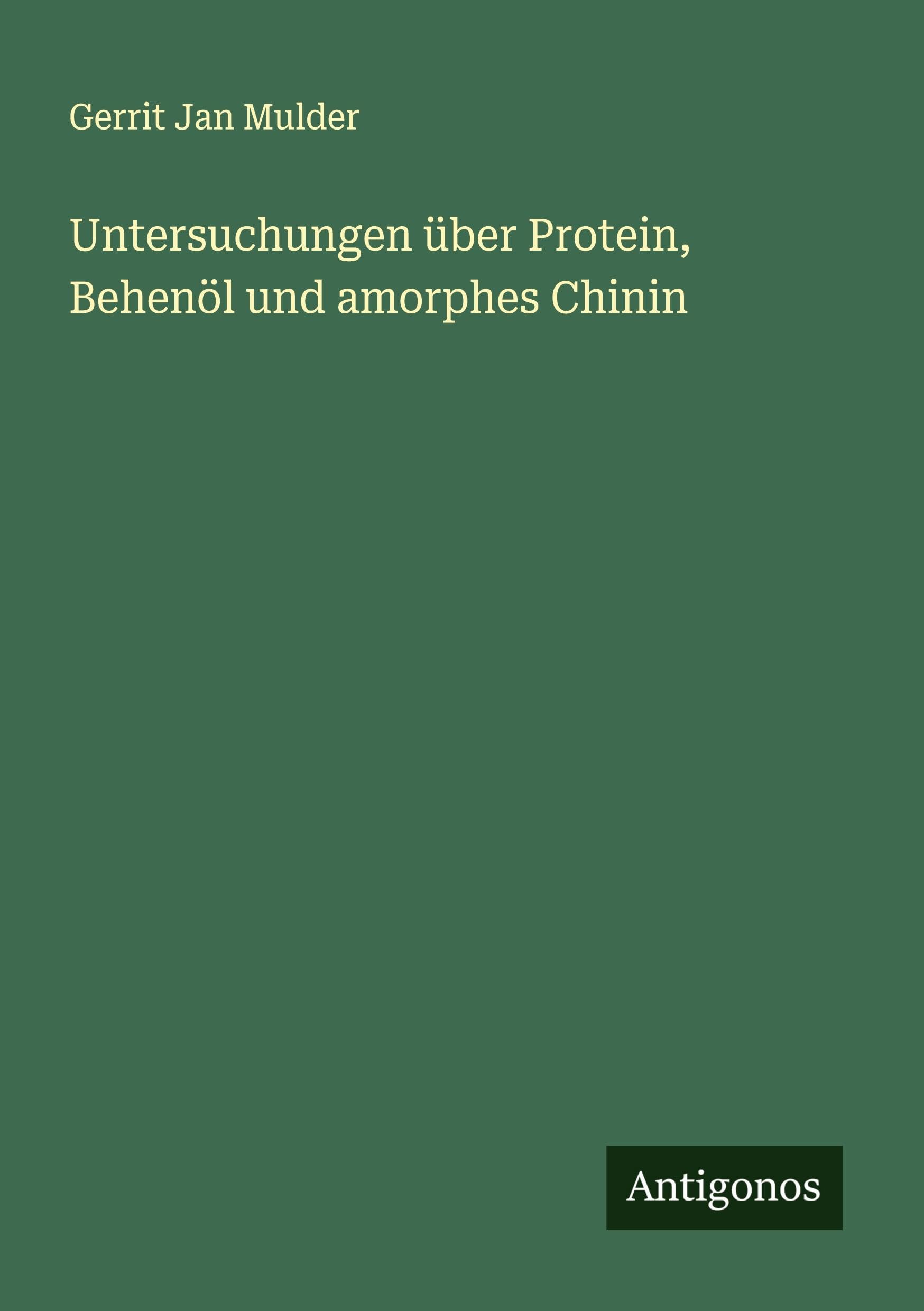 Untersuchungen über Protein, Behenöl und amorphes Chinin Classics