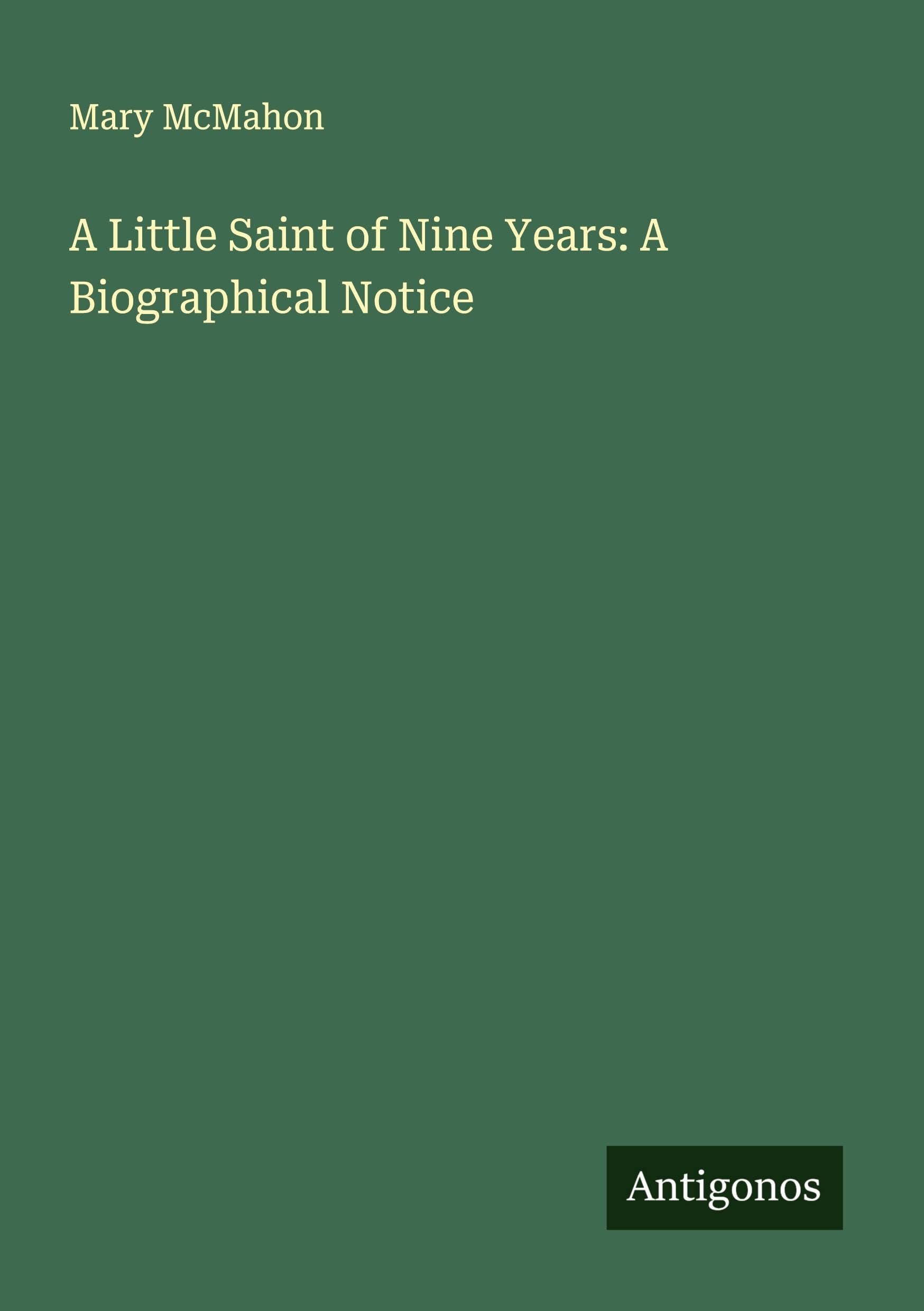 A Little Saint of Nine Years: A Biographical Notice Classics