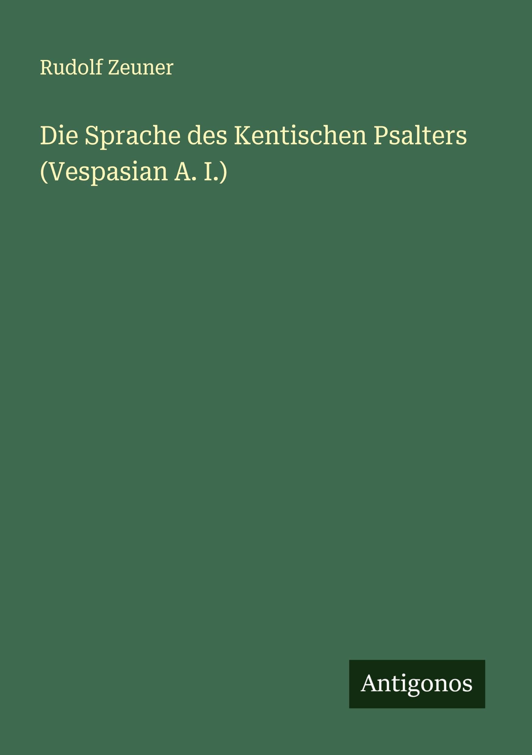 Die Sprache des Kentischen Psalters (Vespasian A. I.) Classics