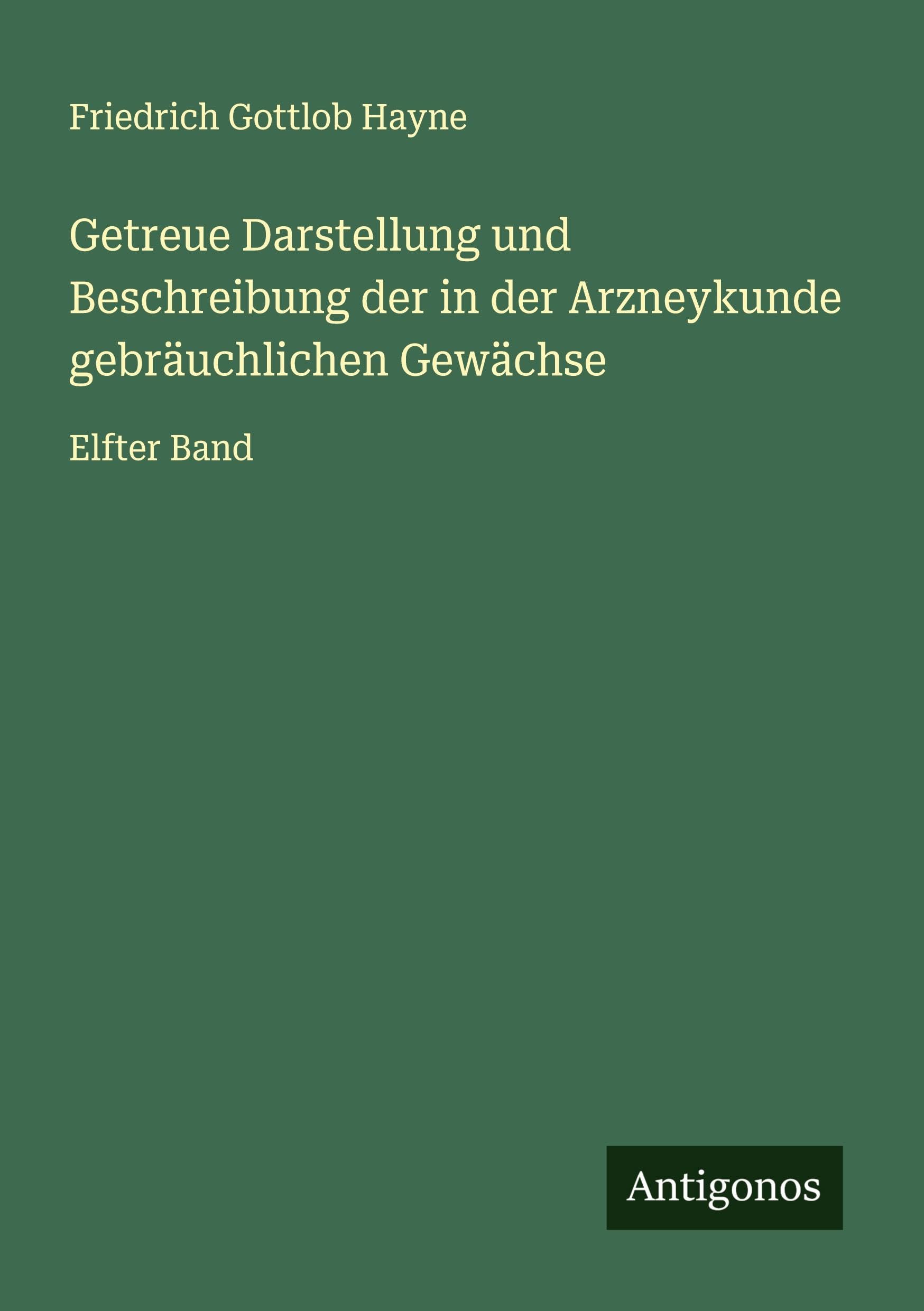 Getreue Darstellung und Beschreibung der in der Arzneykunde gebräuchlichen Gewächse Classics
