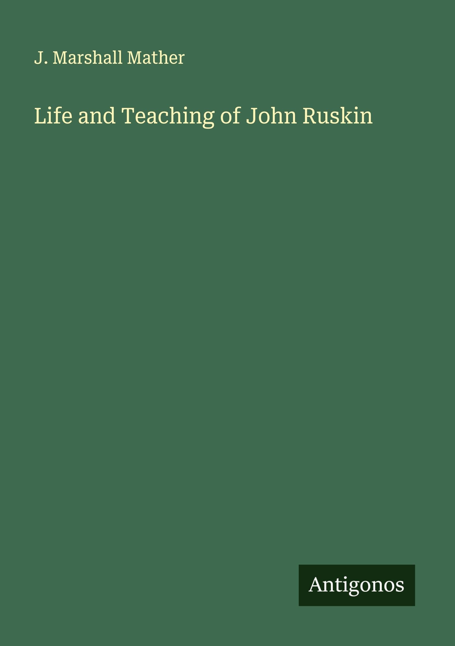 Life and Teaching of John Ruskin Classics