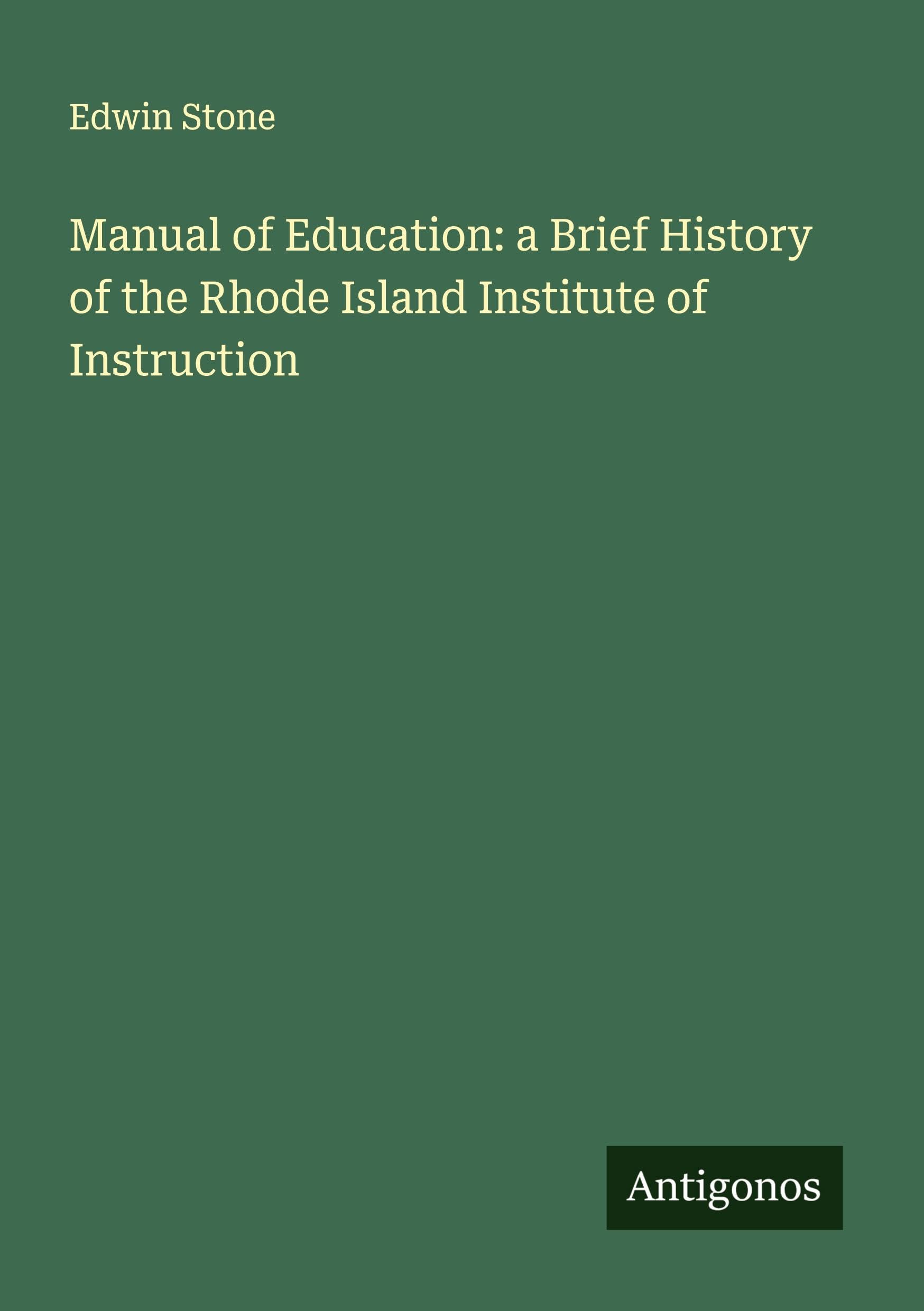 Manual of Education: a Brief History of the Rhode Island Institute of Instruction Classics
