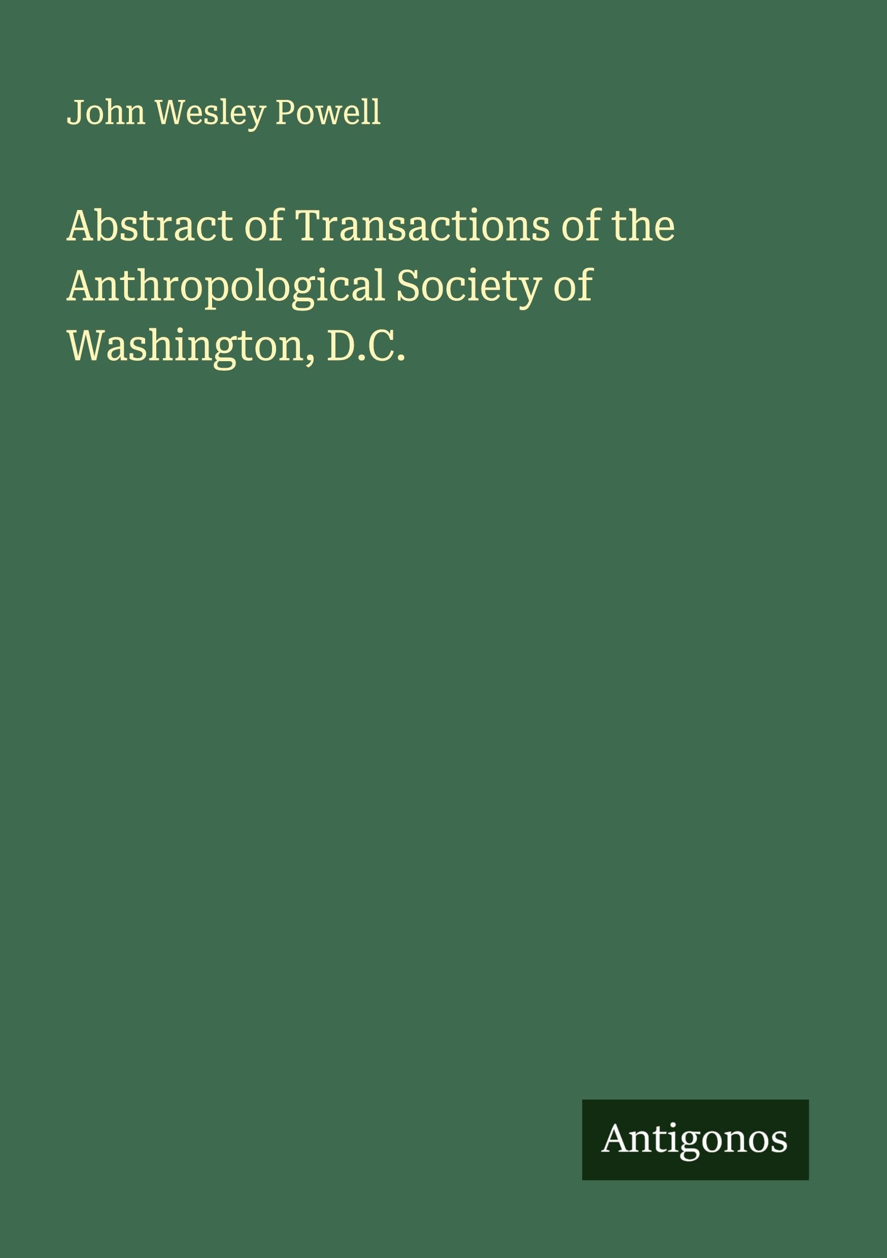 Abstract of Transactions of the Anthropological Society of Washington, D.C. Classics