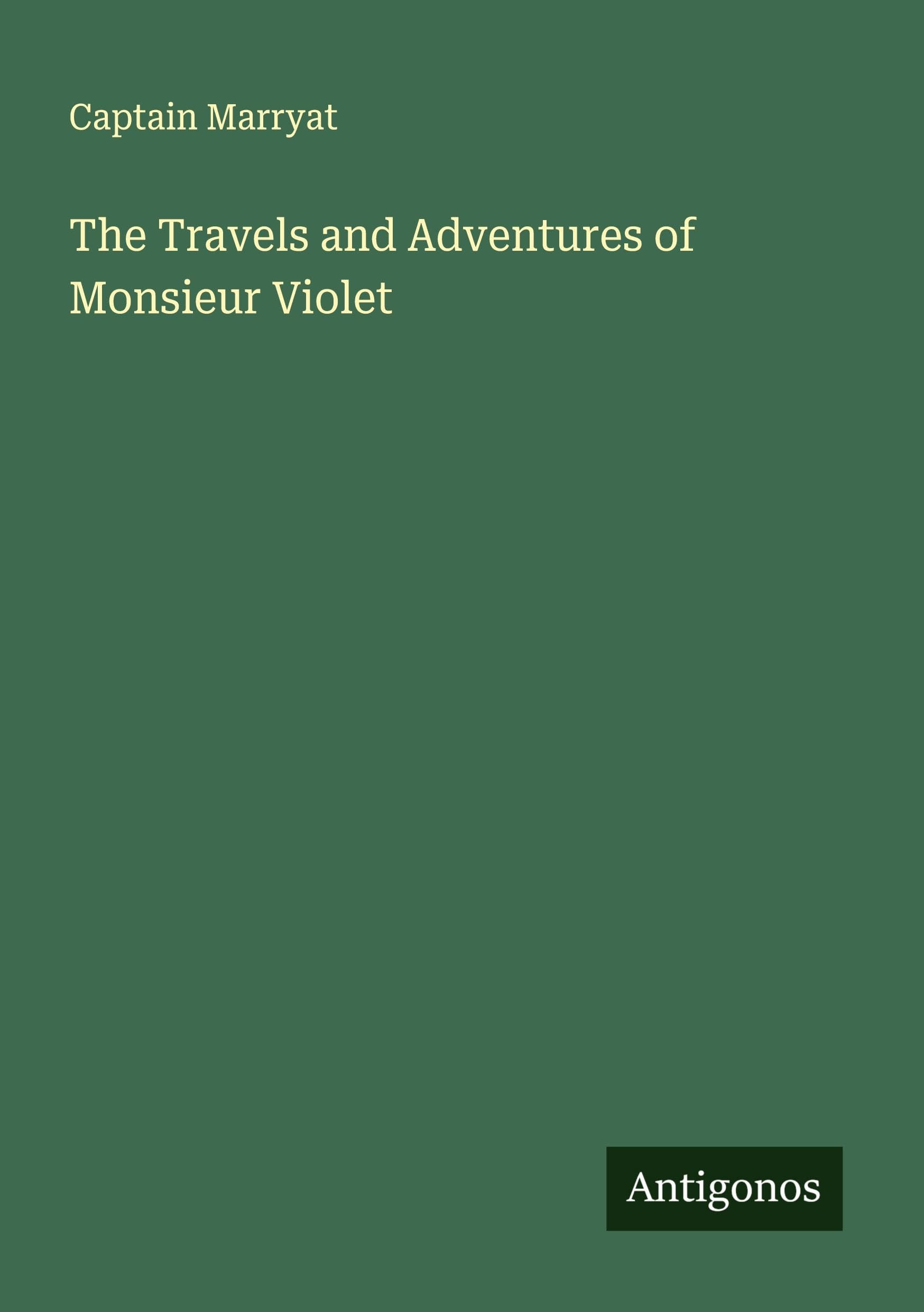 The Travels and Adventures of Monsieur Violet Classics