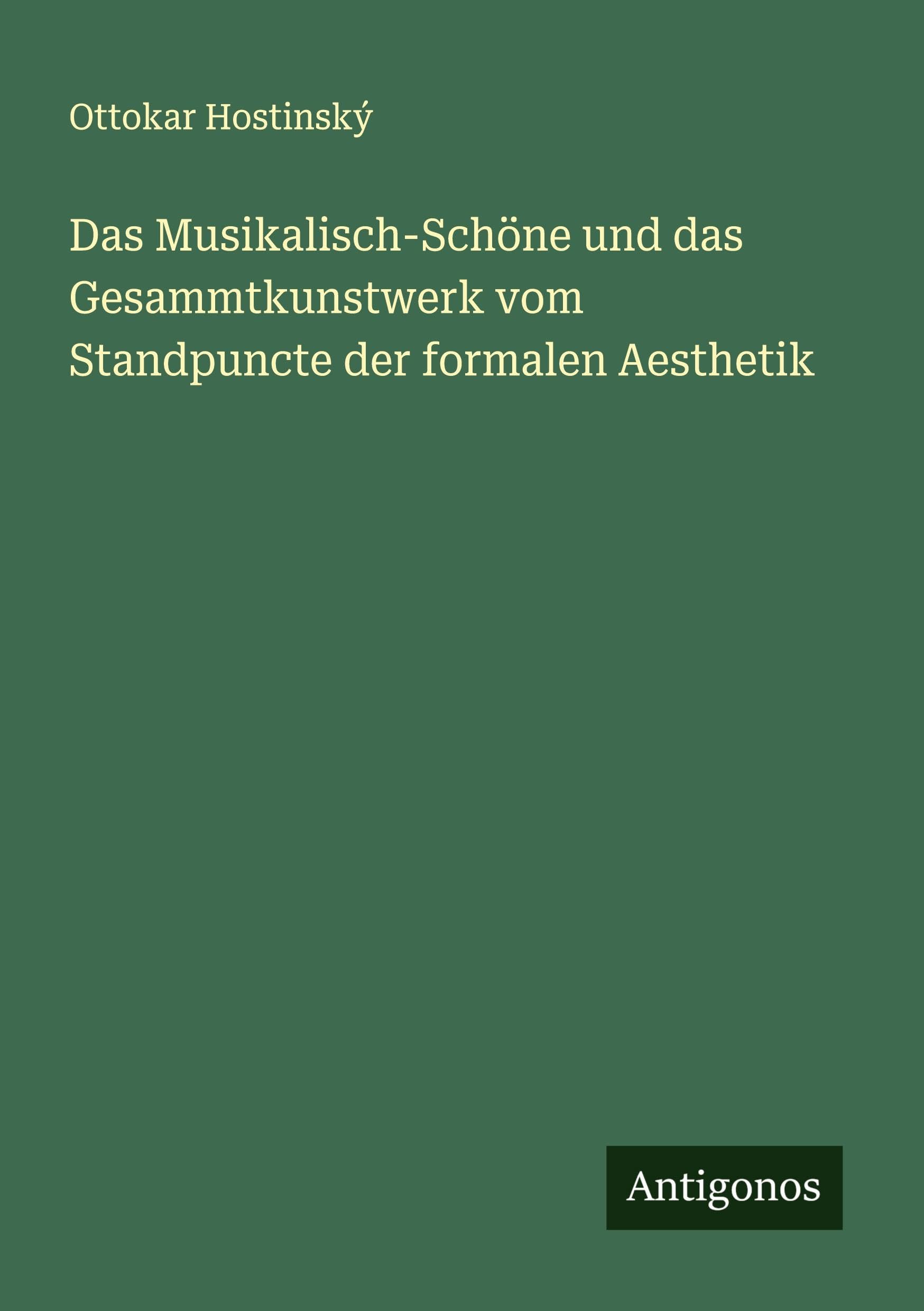 Das Musikalisch-Schöne und das Gesammtkunstwerk vom Standpuncte der formalen Aesthetik Classics