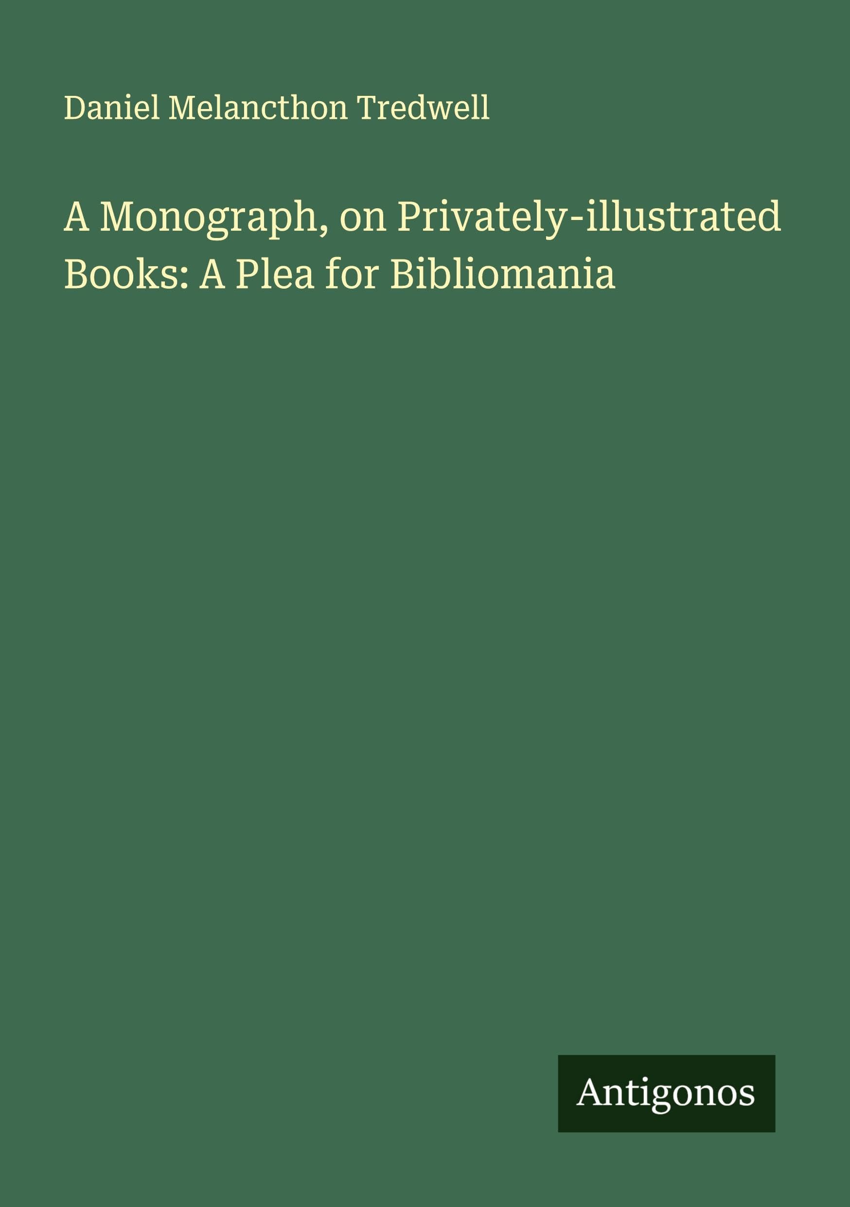 A Monograph, on Privately-illustrated Books: A Plea for Bibliomania Classics