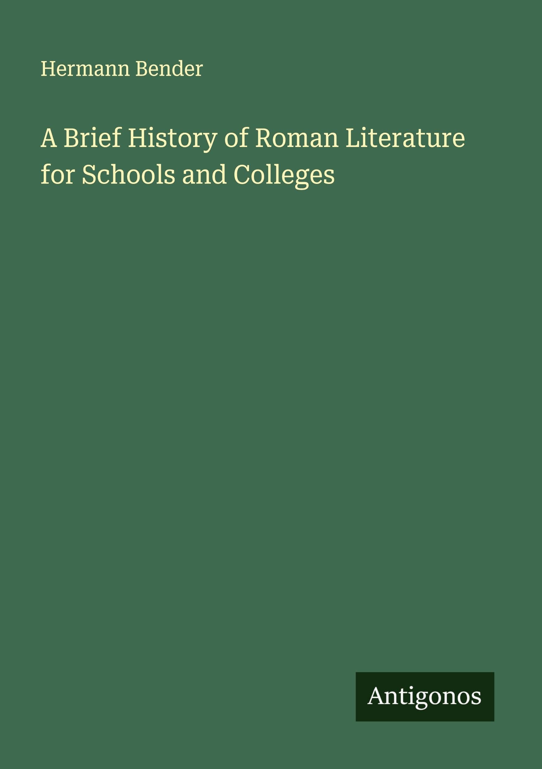 A Brief History of Roman Literature for Schools and Colleges Classics