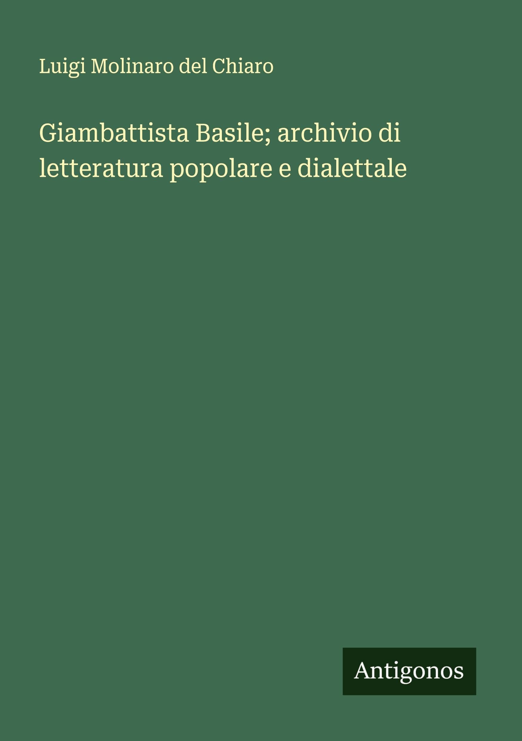 Giambattista Basile; archivio di letteratura popolare e dialettale Classics