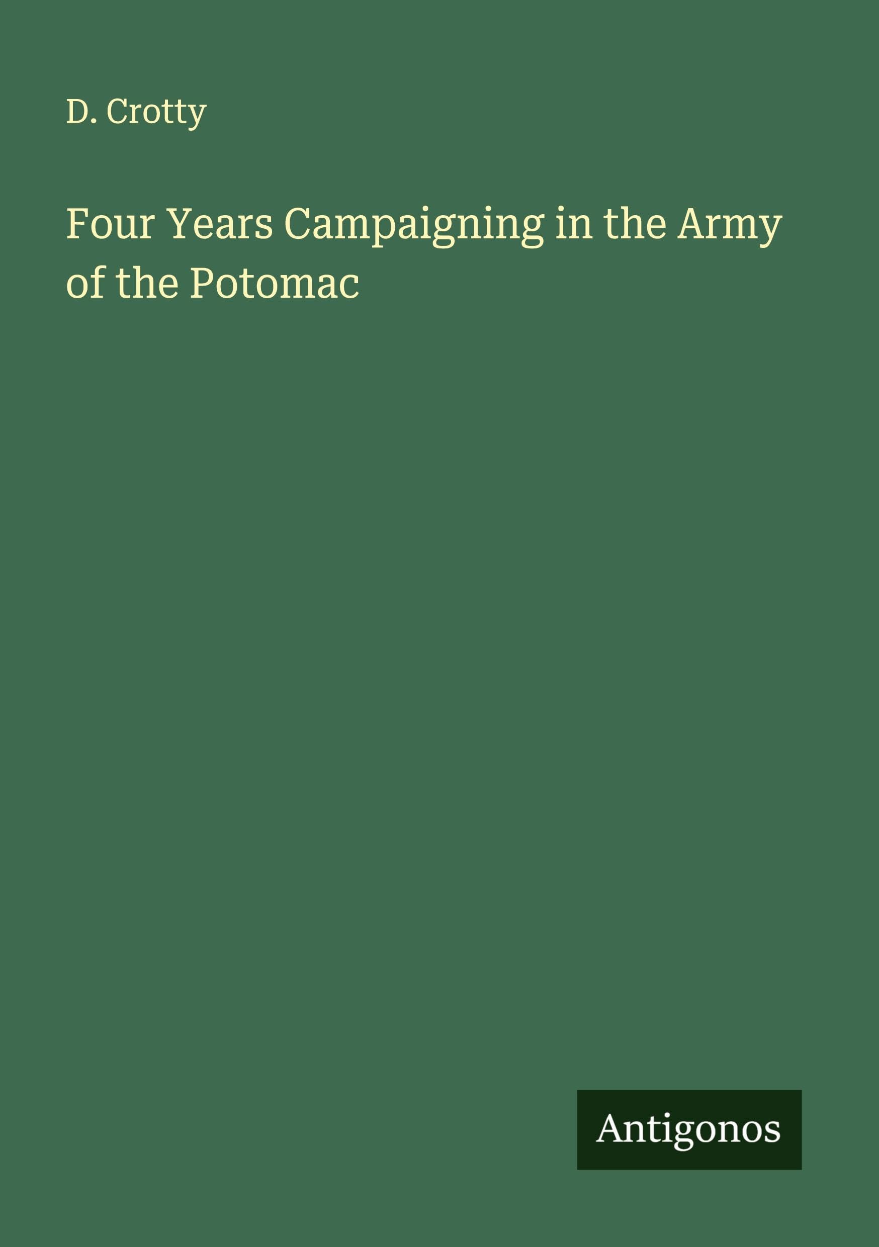 Four Years Campaigning in the Army of the Potomac Classics
