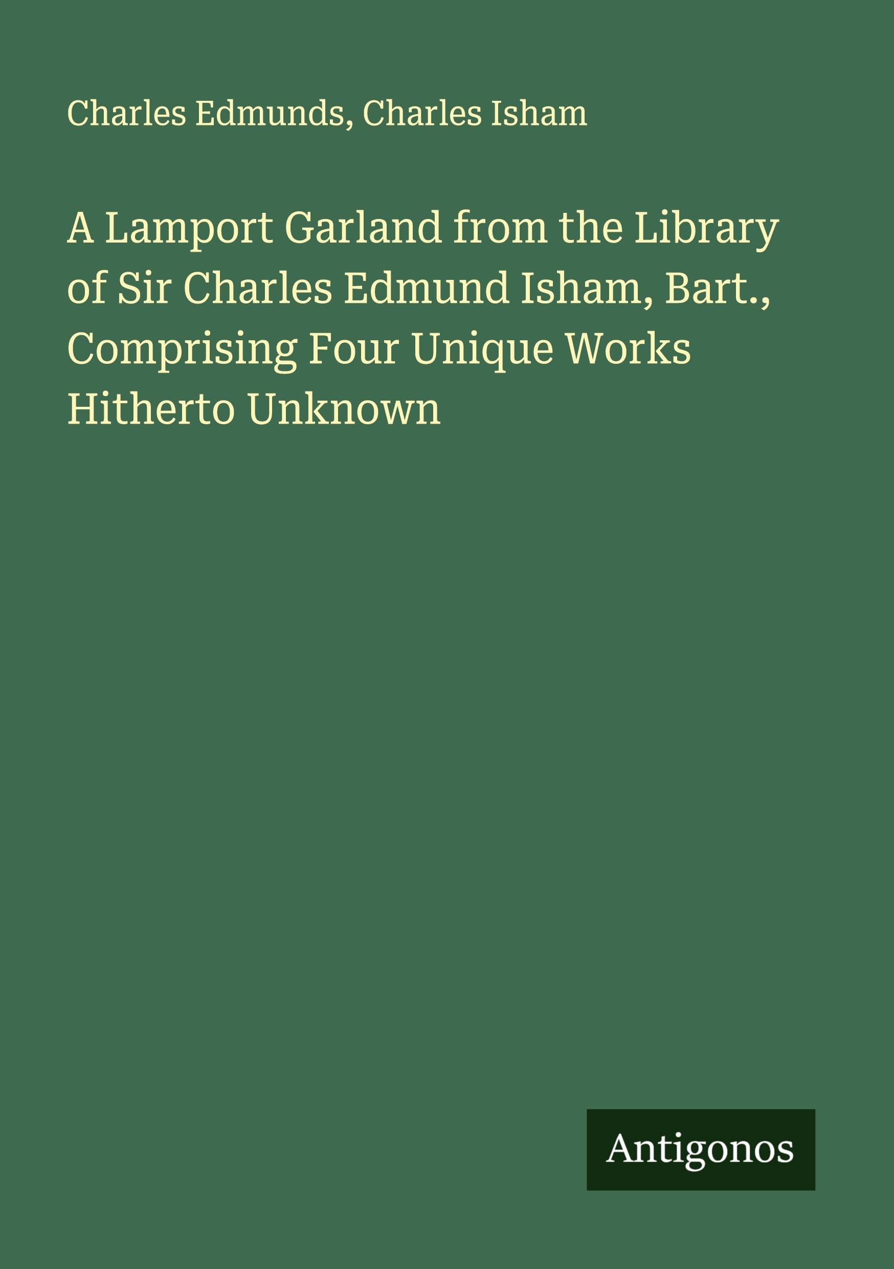 A Lamport Garland from the Library of Sir Charles Edmund Isham, Bart., Comprising Four Unique Works Hitherto Unknown Classics