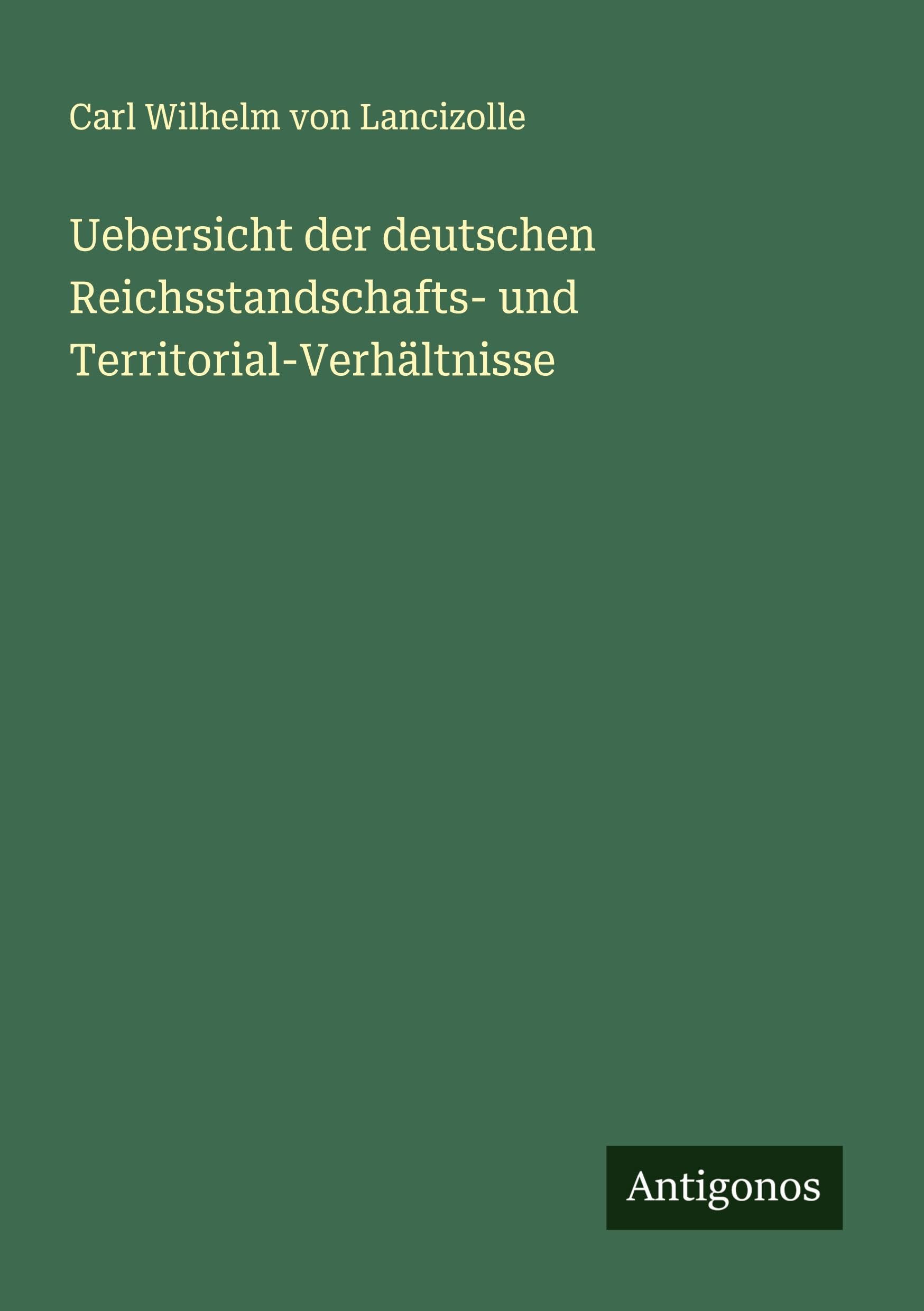 Uebersicht der deutschen Reichsstandschafts- und Territorial-Verhältnisse Classics