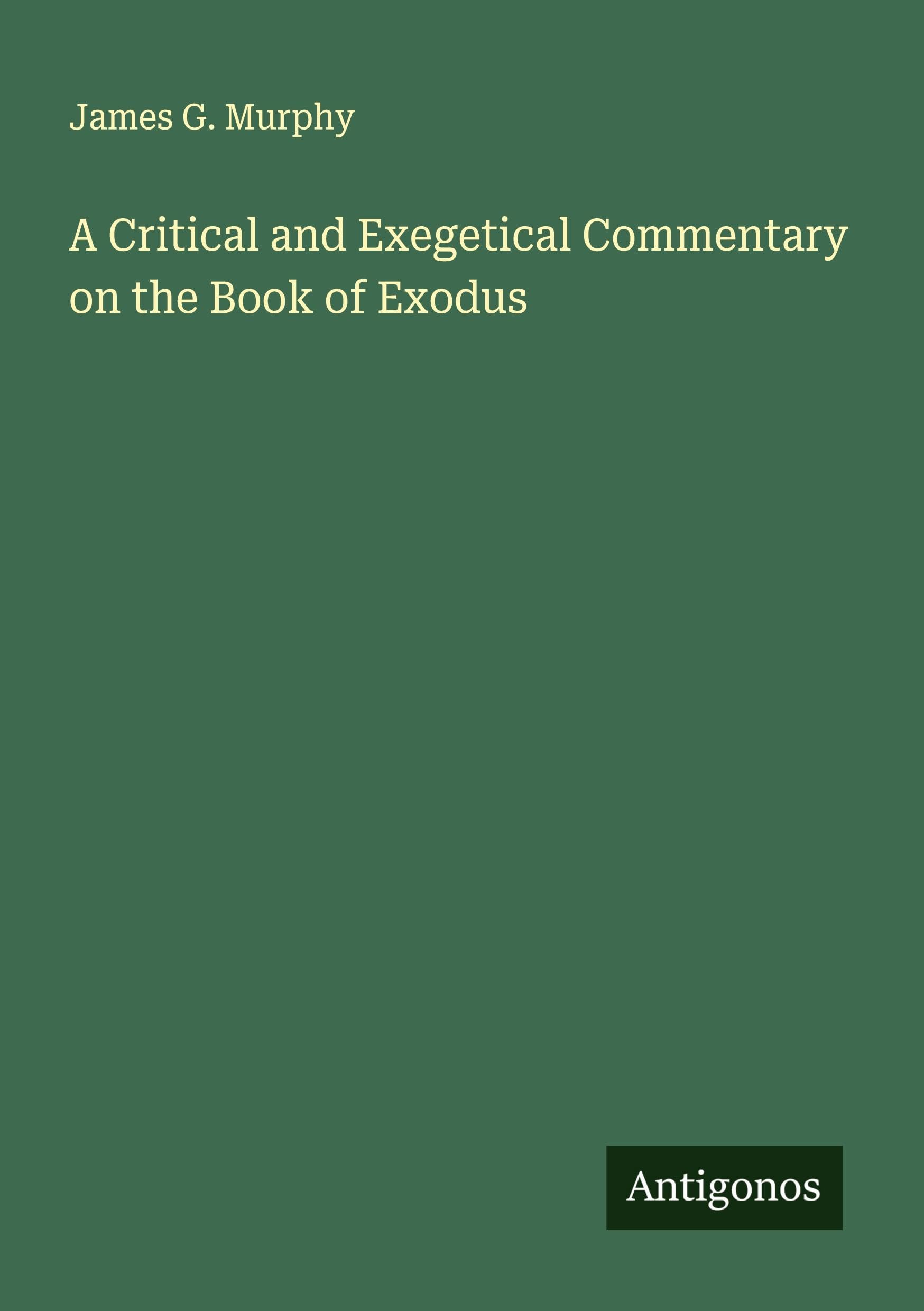 A Critical and Exegetical Commentary on the Book of Exodus Classics