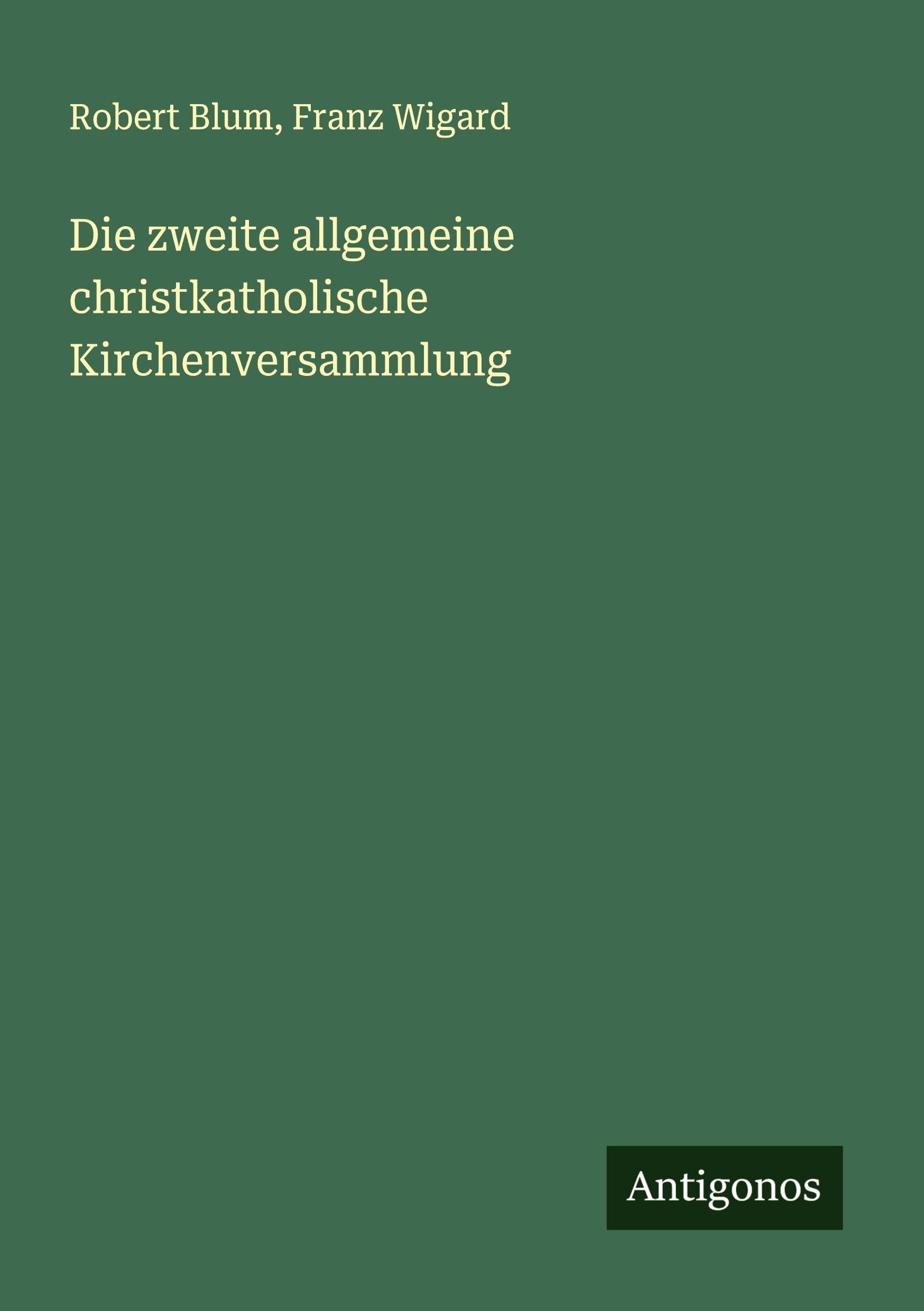 Die zweite allgemeine christkatholische Kirchenversammlung Classics