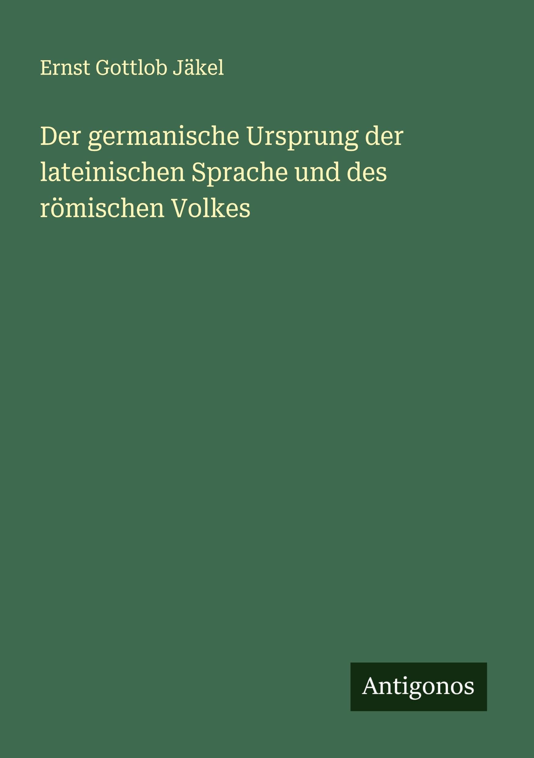 Der germanische Ursprung der lateinischen Sprache und des römischen Volkes Classics
