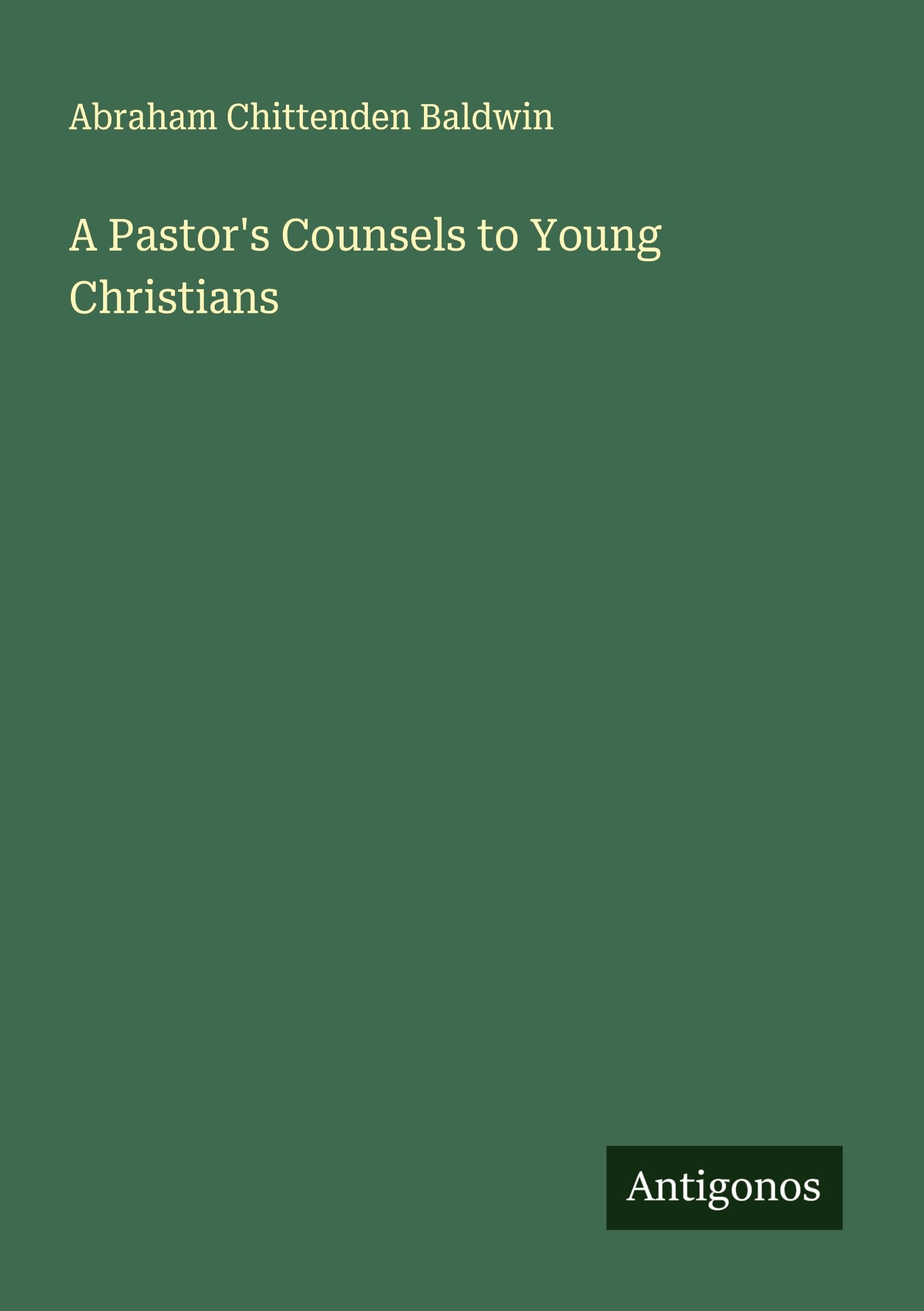A Pastor's Counsels to Young Christians Classics