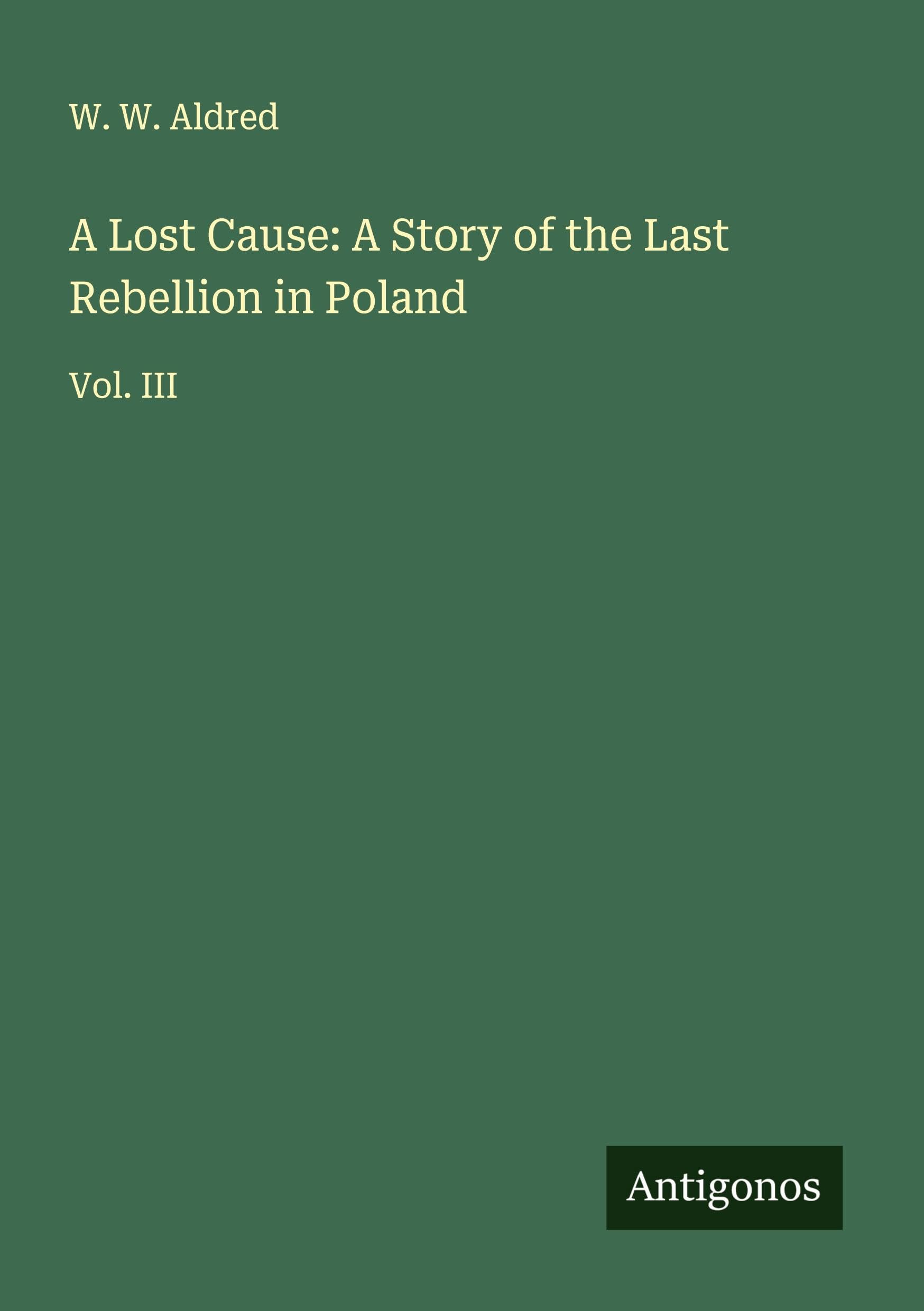A Lost Cause: A Story of the Last Rebellion in Poland Classics