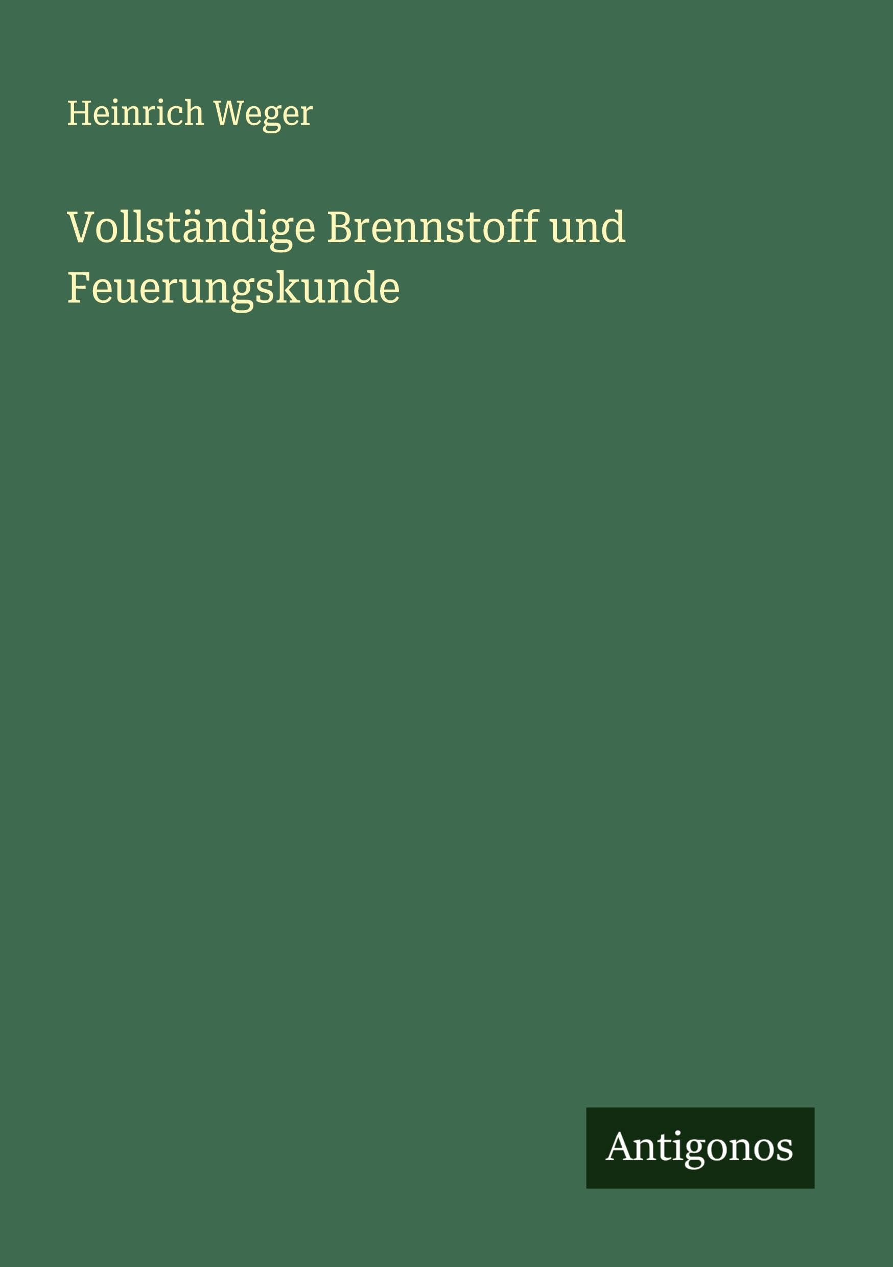Vollständige Brennstoff und Feuerungskunde Classics