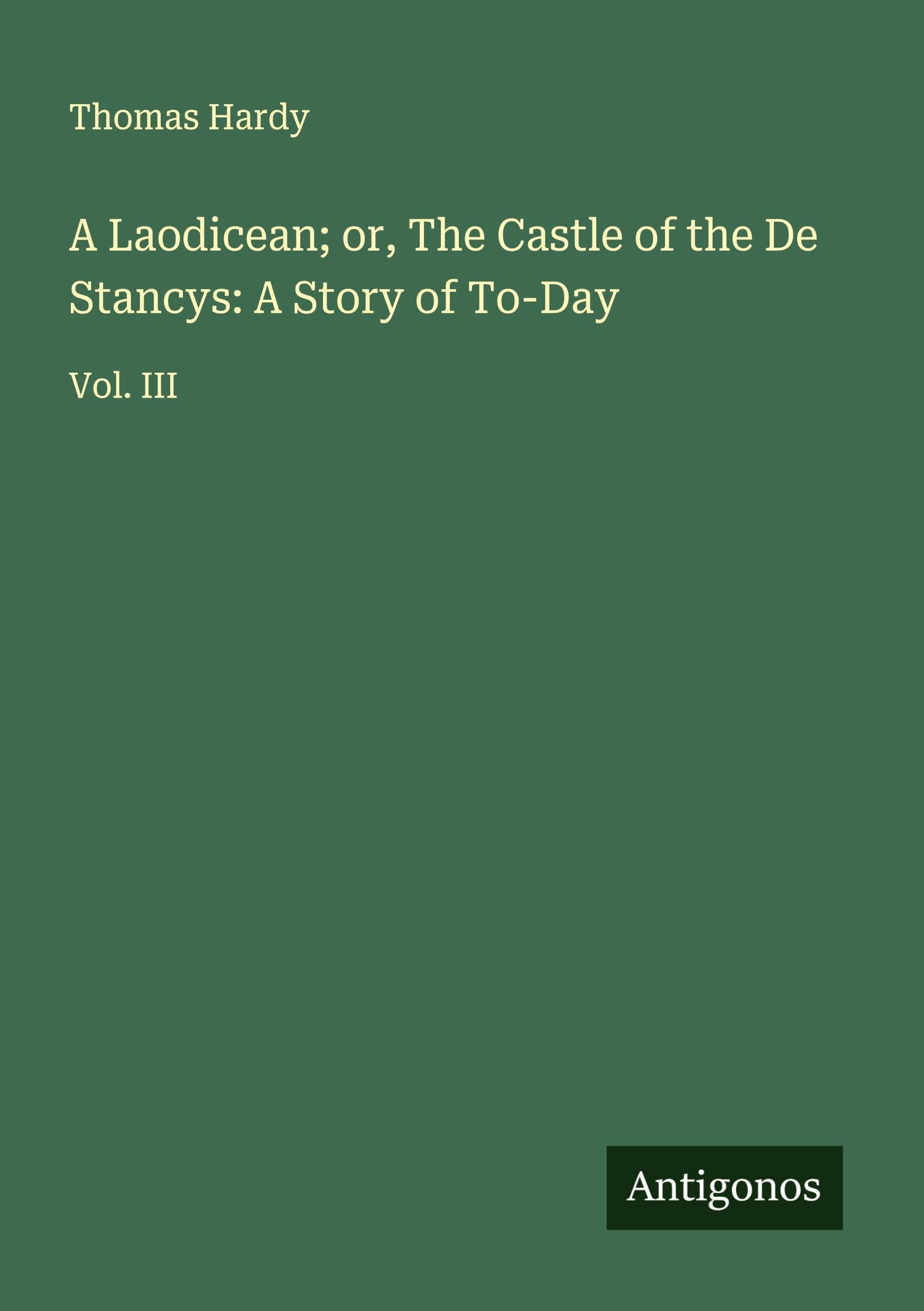 A Laodicean; or, The Castle of the De Stancys: A Story of To-Day Classics