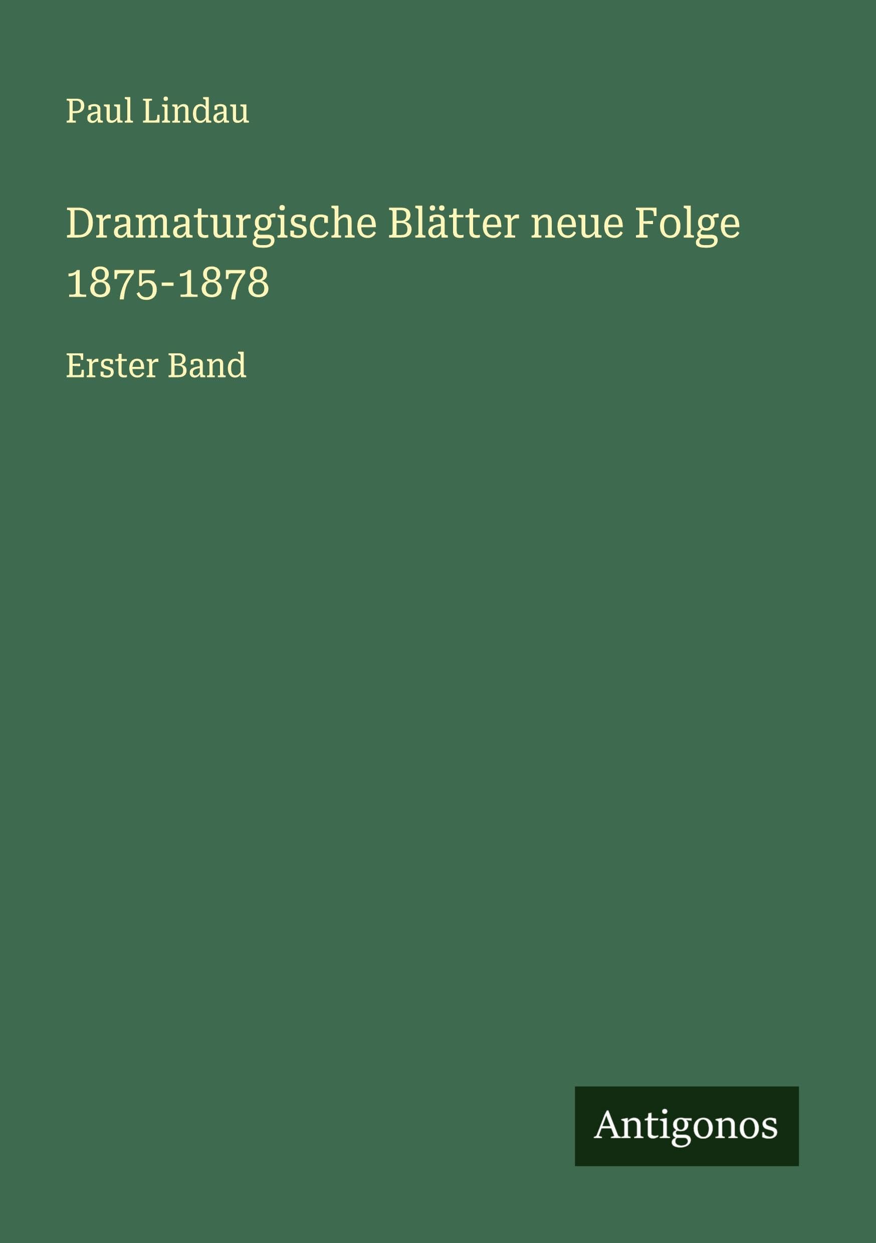 Dramaturgische Blätter neue Folge 1875-1878 Classics