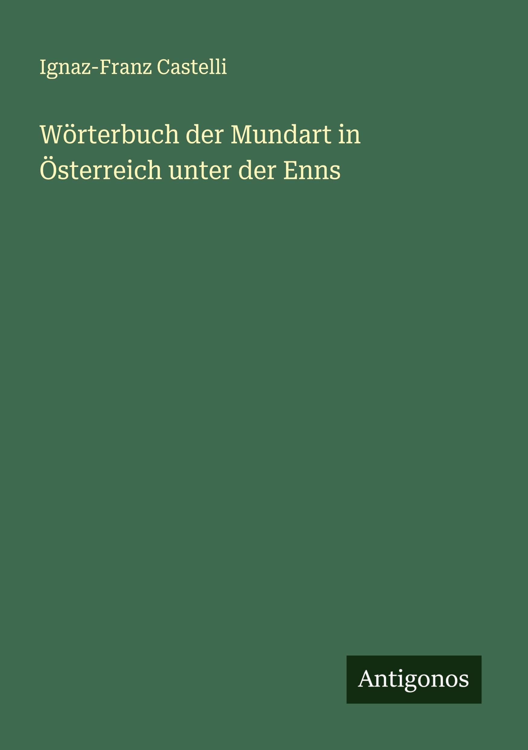 Wörterbuch der Mundart in Österreich unter der Enns Classics