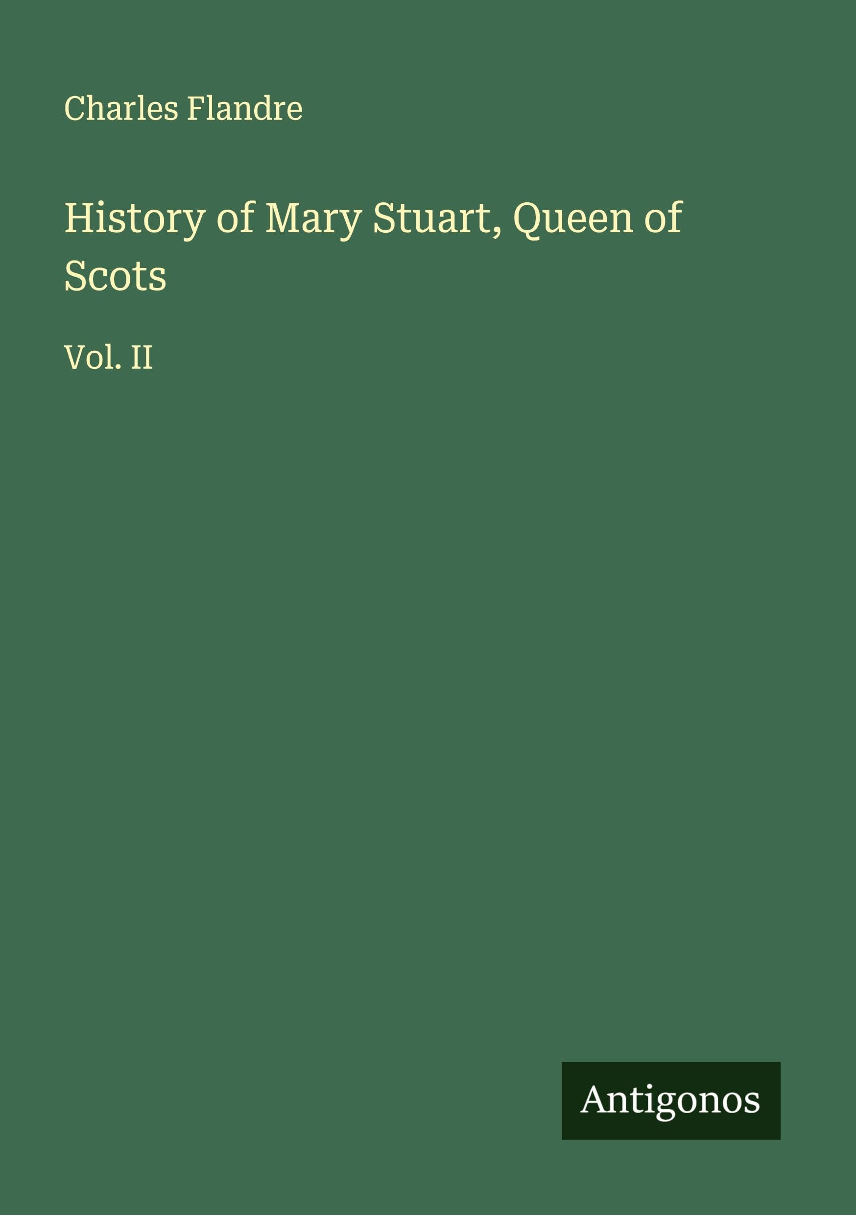 History of Mary Stuart, Queen of Scots Classics