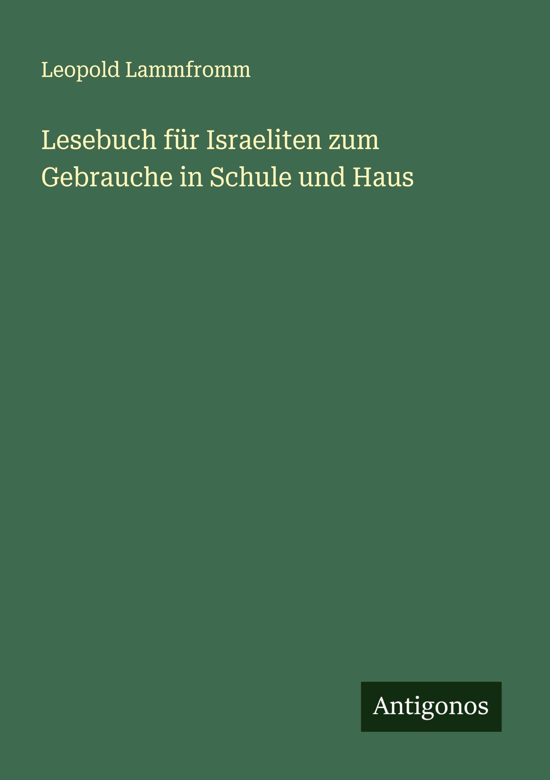 Lesebuch für Israeliten zum Gebrauche in Schule und Haus Classics