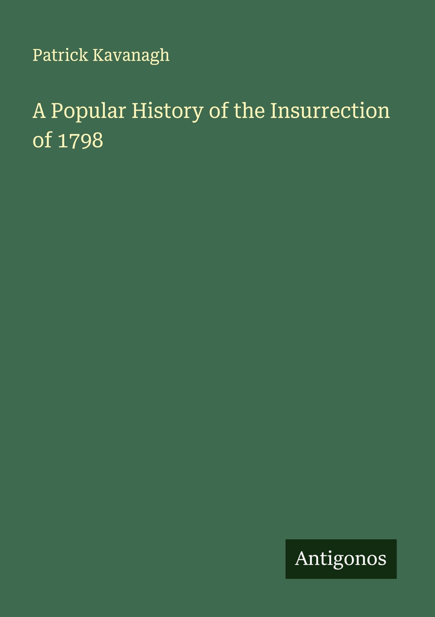 A Popular History of the Insurrection of 1798 Classics