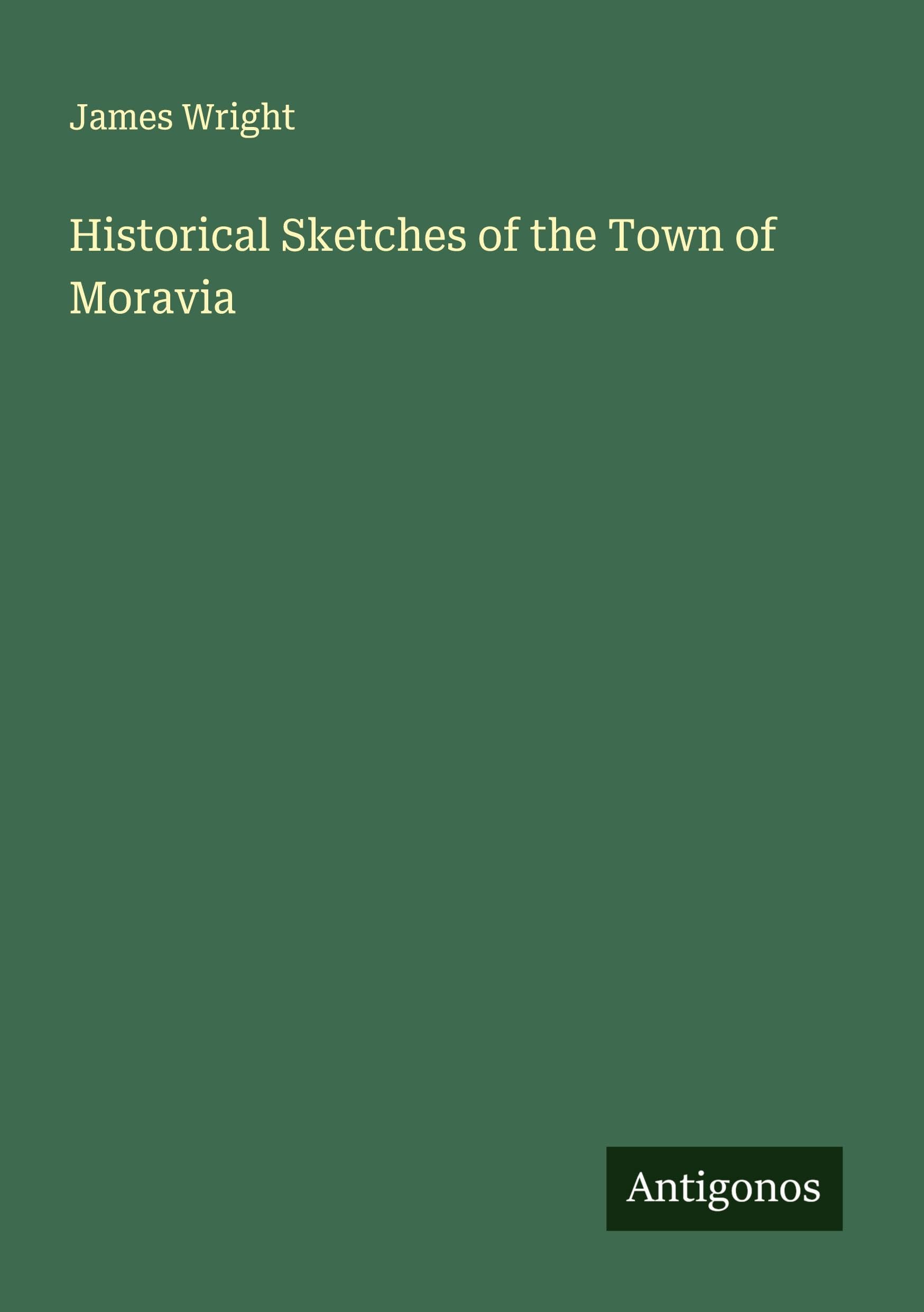 Historical Sketches of the Town of Moravia Classics