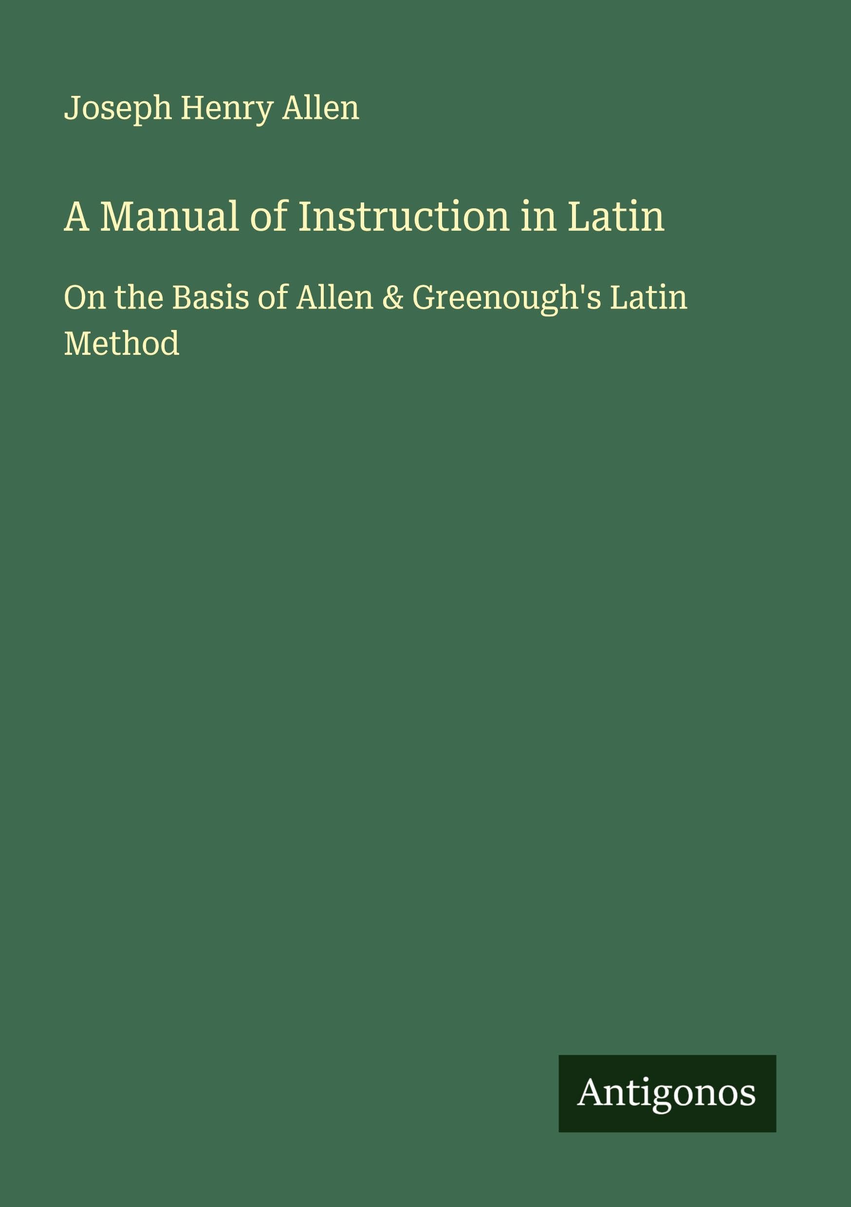 A Manual of Instruction in Latin Classics