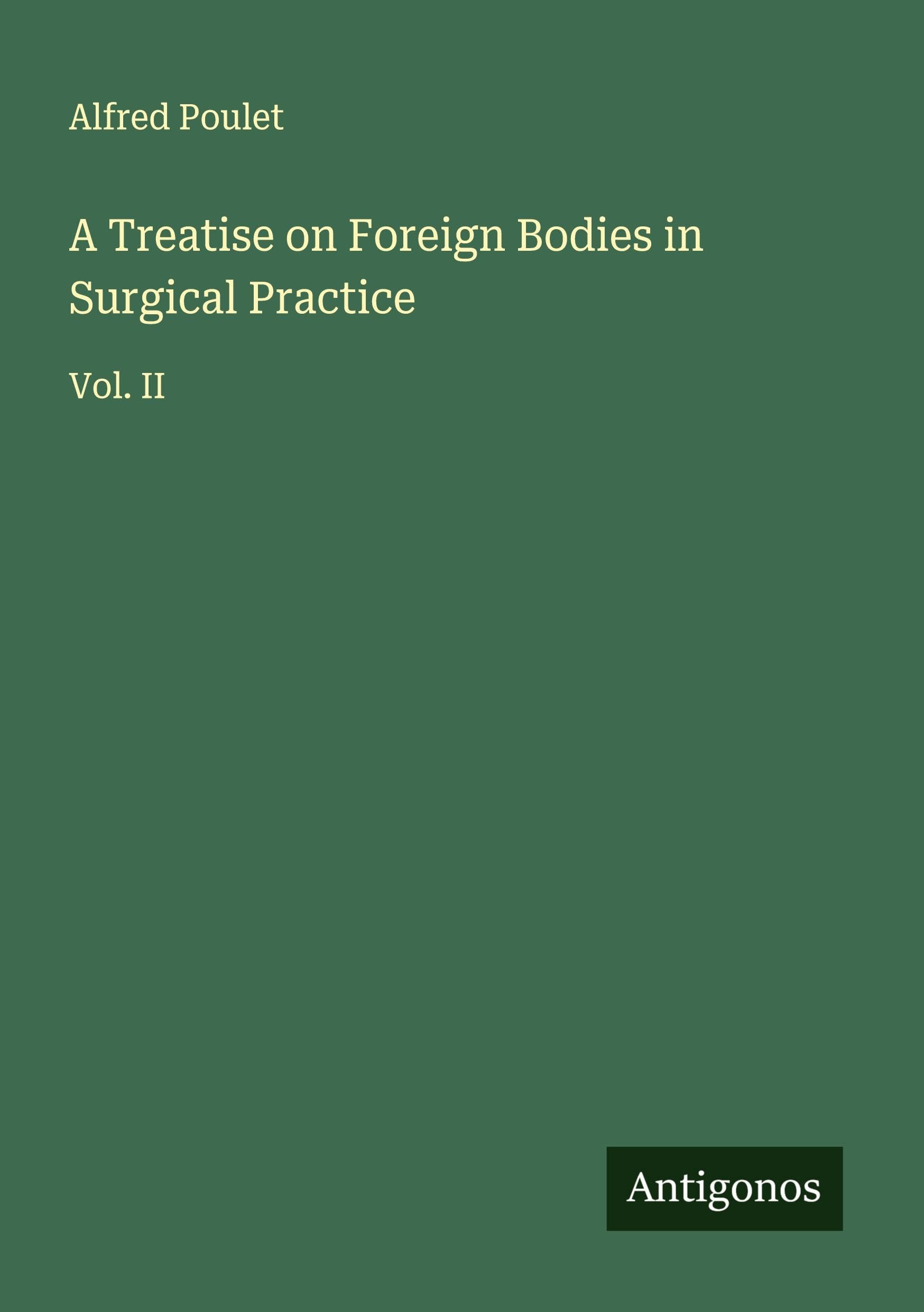 A Treatise on Foreign Bodies in Surgical Practice Classics
