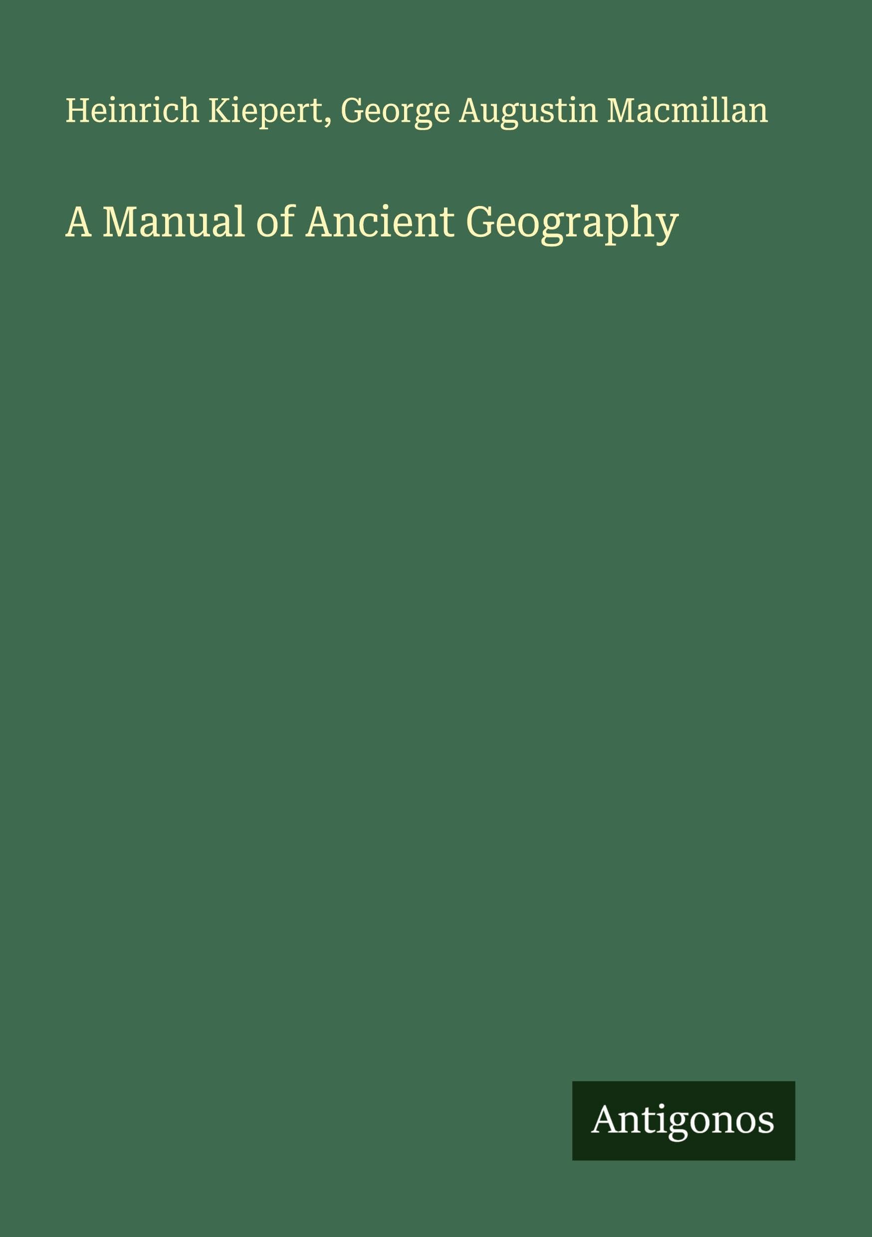 A Manual of Ancient Geography Classics