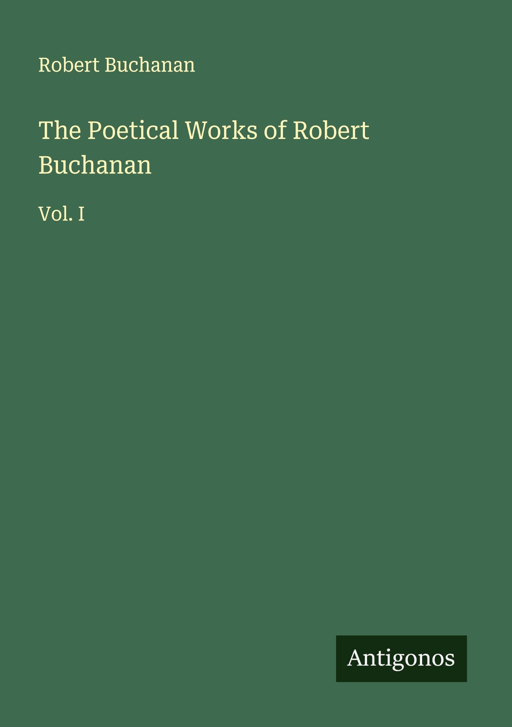 The Poetical Works of Robert Buchanan Classics