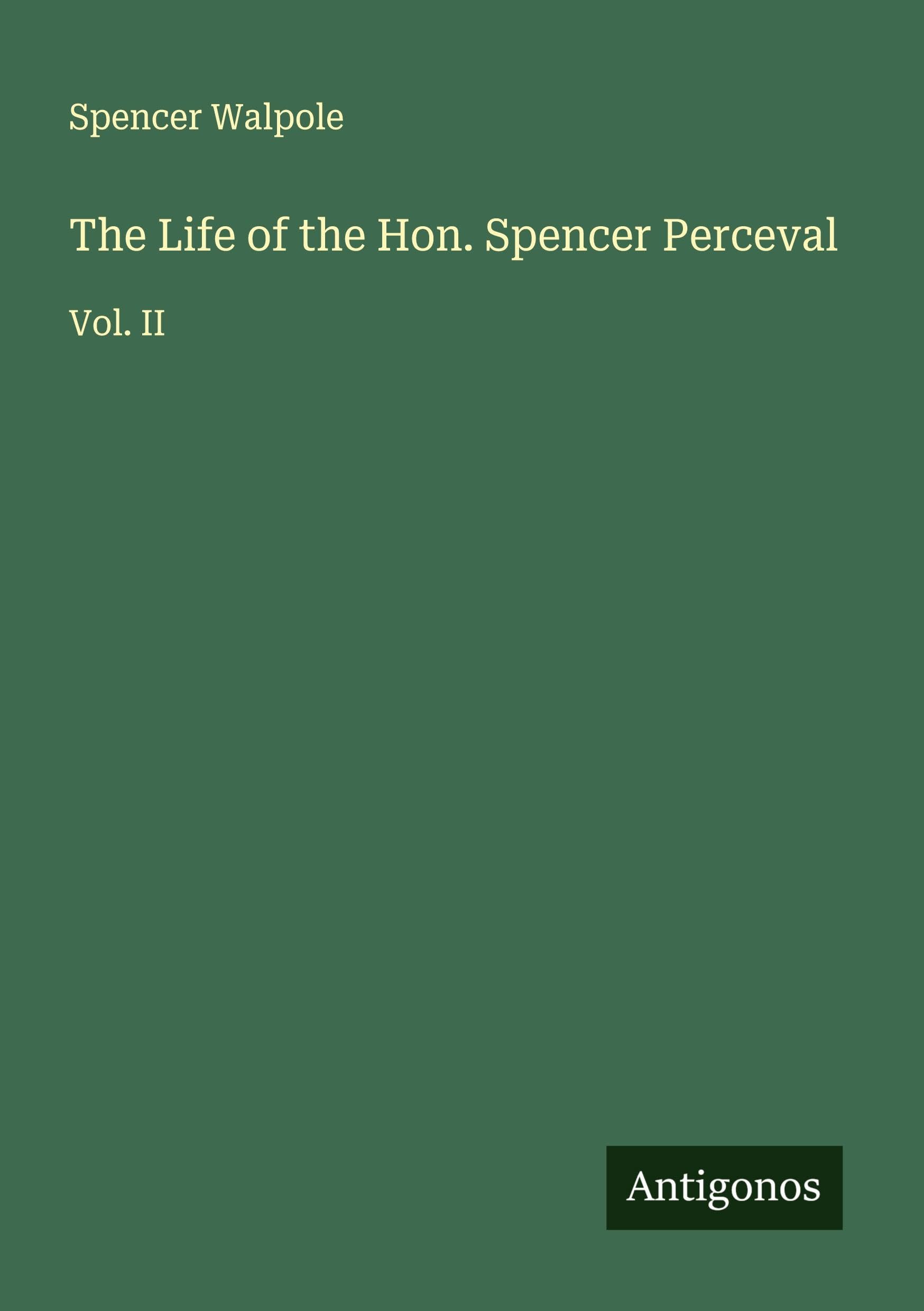 The Life of the Hon. Spencer Perceval Classics