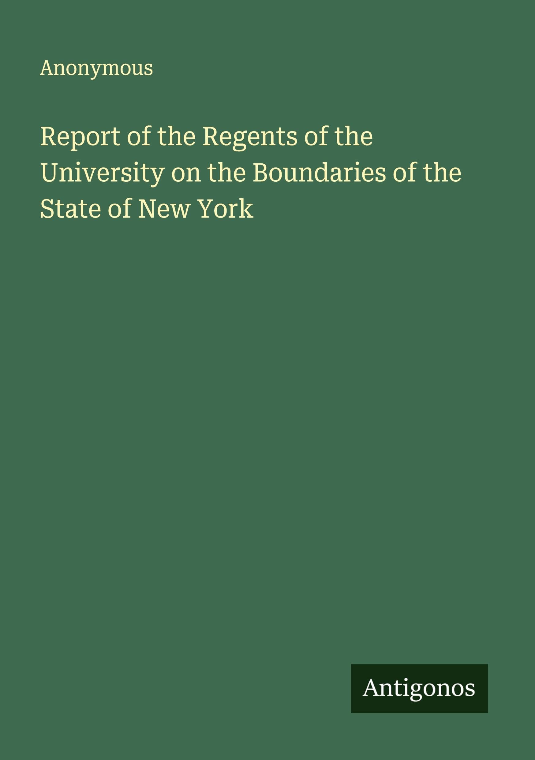 Report of the Regents of the University on the Boundaries of the State of New York Classics
