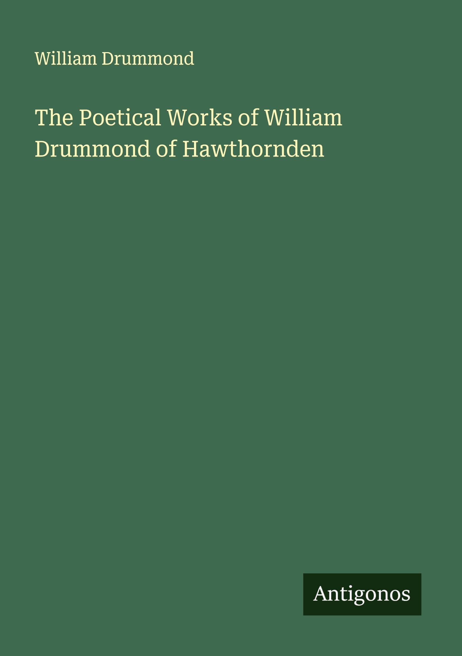 The Poetical Works of William Drummond of Hawthornden Classics